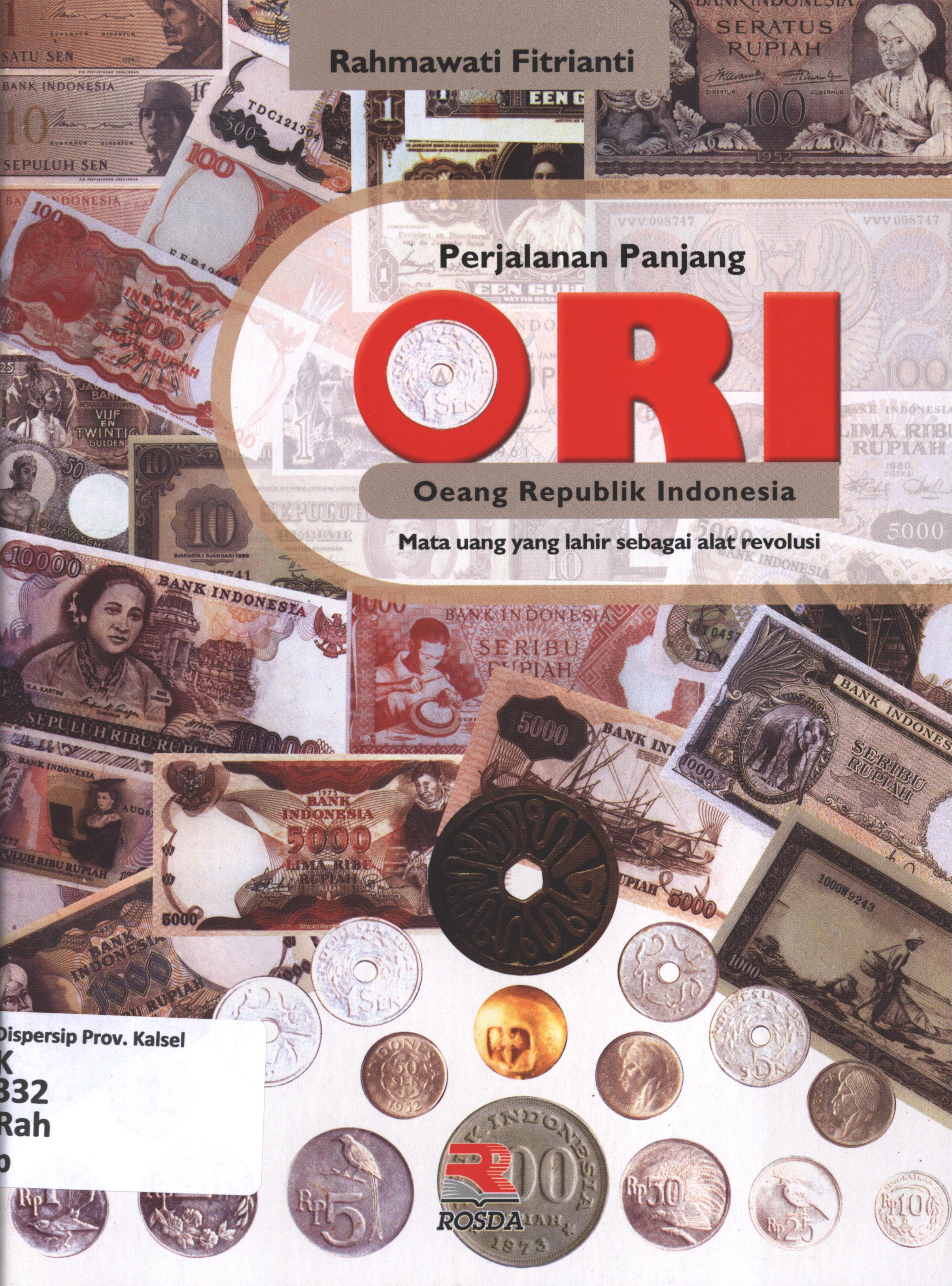 Cover Perjalanan panjang ORI ( Oeang Republik Indonesia ) :  Mata uang yang lahir sebagai alat revolusi / Rahmawati Fitrianti ; editor, Yuni Handayani