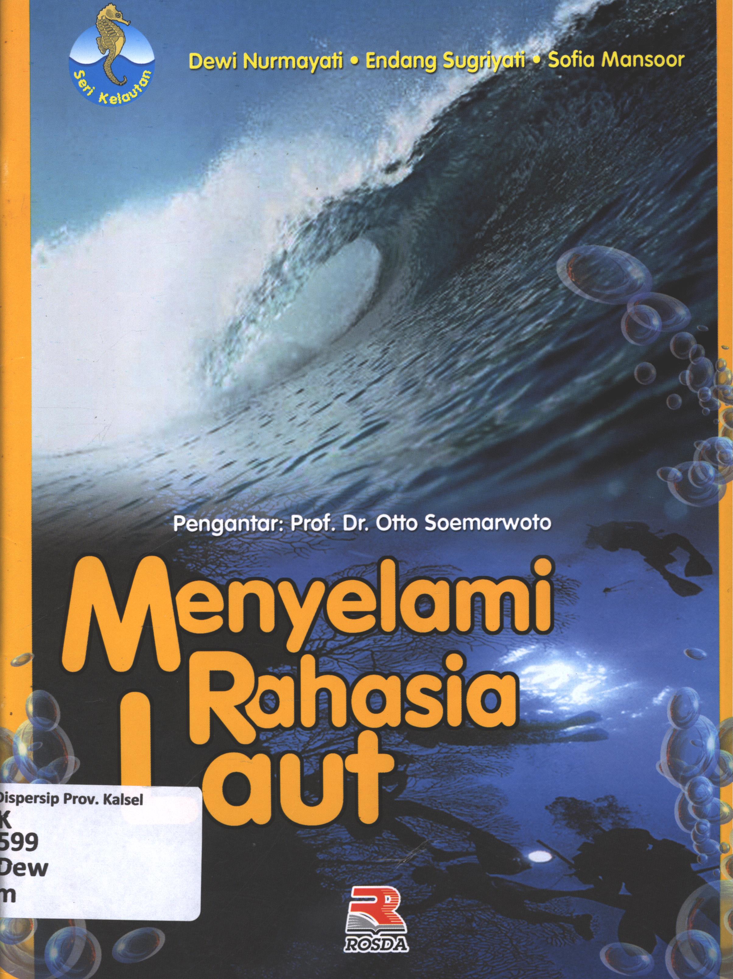 Cover Menyelami rahasia laut / Dewi Nurmayani, Endang Sugriyati, Sofia Mansoor ; editor, Iman Budiman