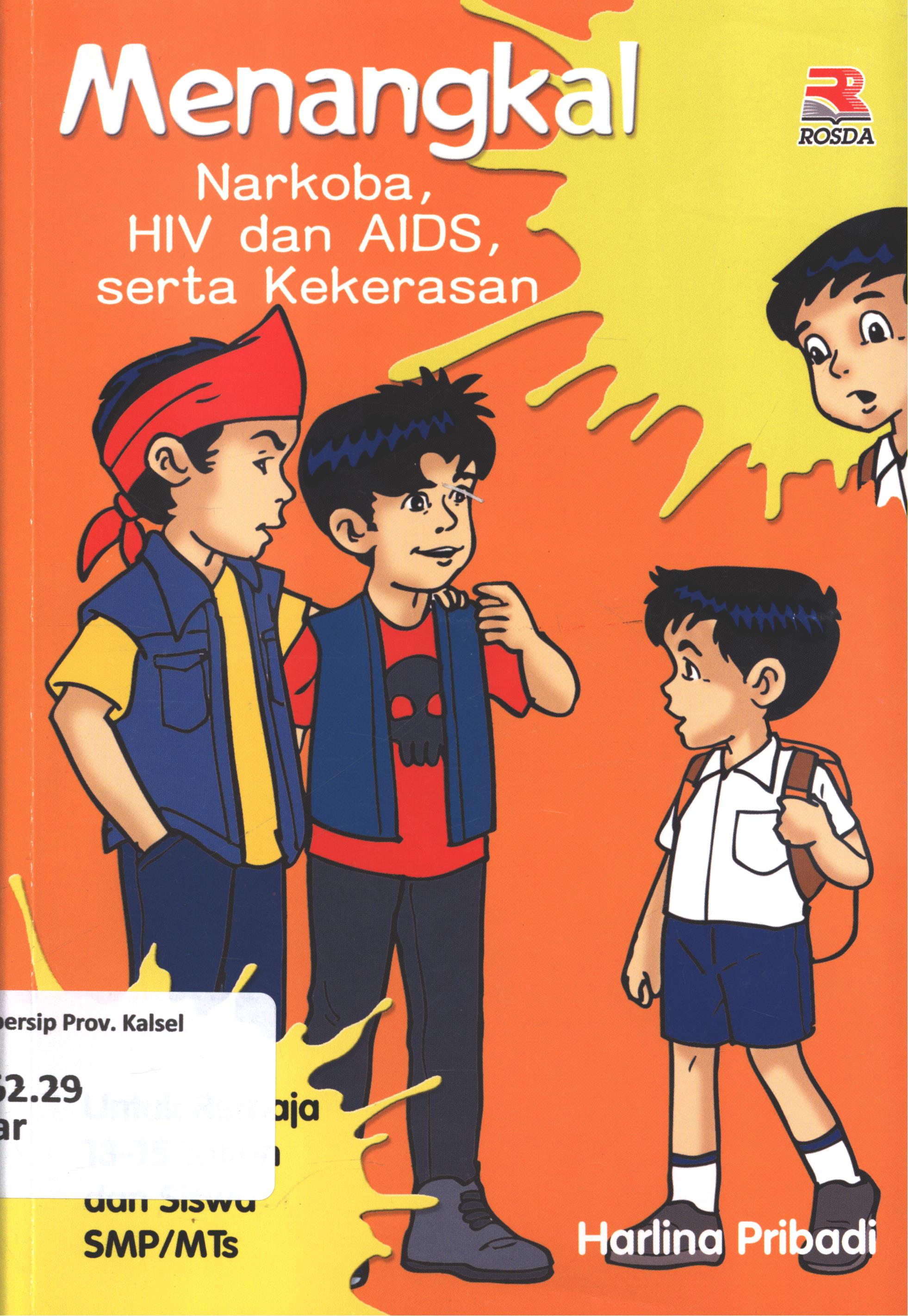 Cover Menangkal narkoba, HIV dan AIDS, serta kekerasan :  untuk remaja 13-15 tahun dan siswa SMP/MTs / Harlina Pribadi ; editor, Anang Solihin Wardan