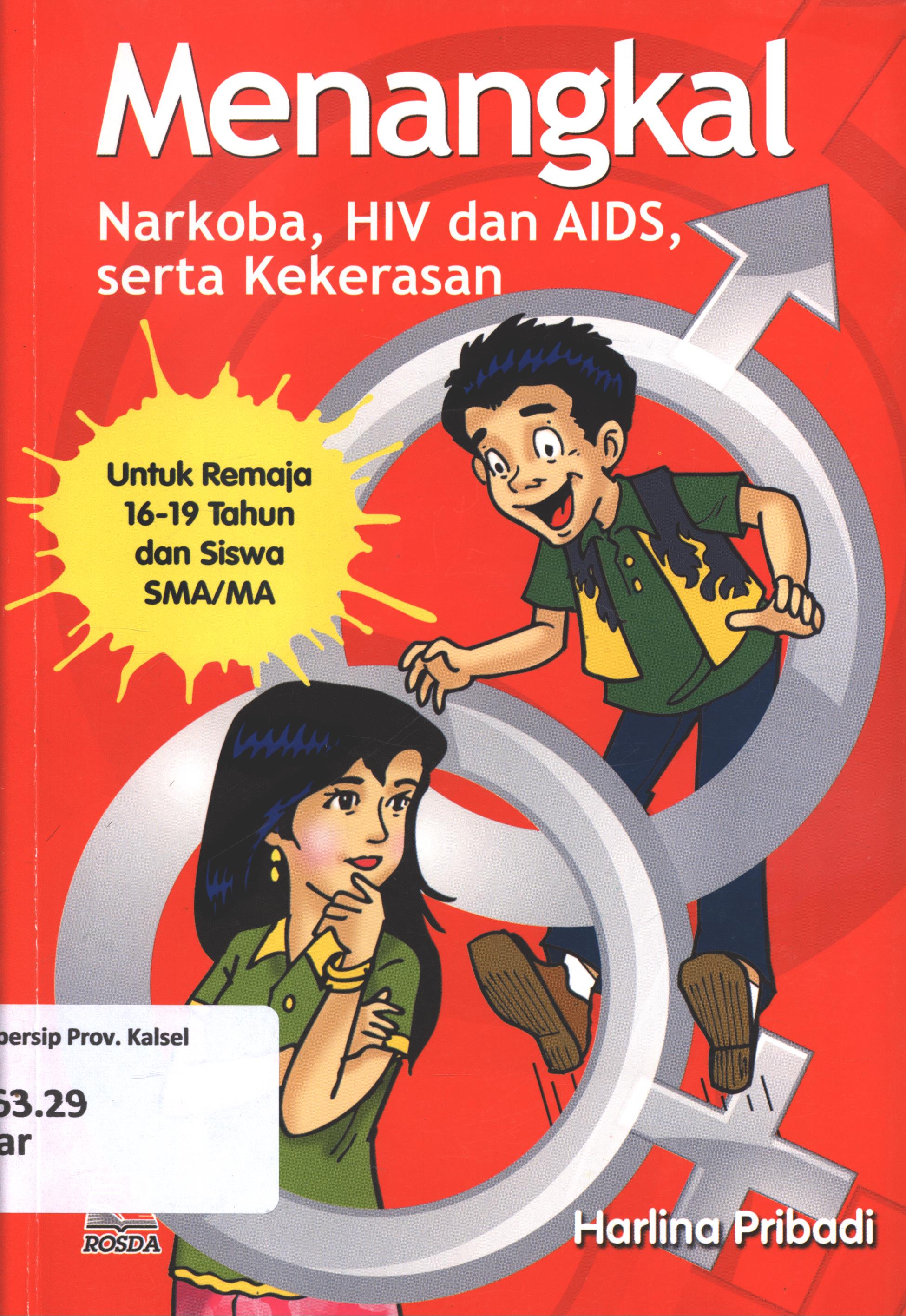 Cover Menangkal narkoba, HIV dan AIDS, serta kekerasan :  untuk remaja 16-19 tahun dan siswa SMA/MA / Harlina Pribadi ; editor, Anang Solihin Wardan