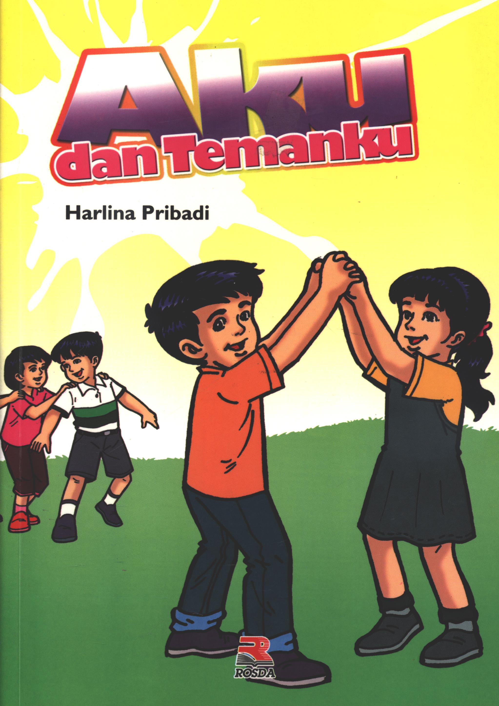 Cover Aku dan temanku / Harlina Pribadi ; editor, Anang Solihin Wardan