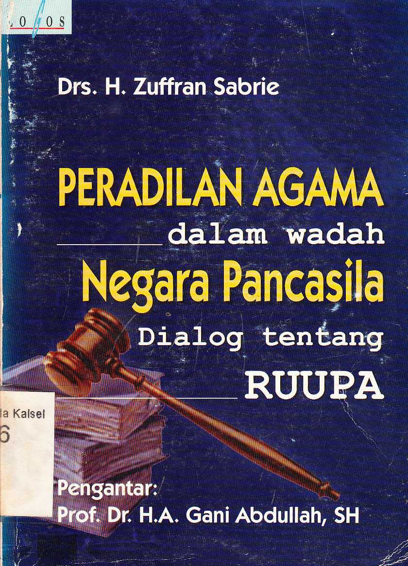 Cover Peradilan agama dalam wadah negara Pancasila (dialog tentang RUUPA) / pengantar, H.A. Gani Abdullah ; editor, H. Zuffran Sabrie