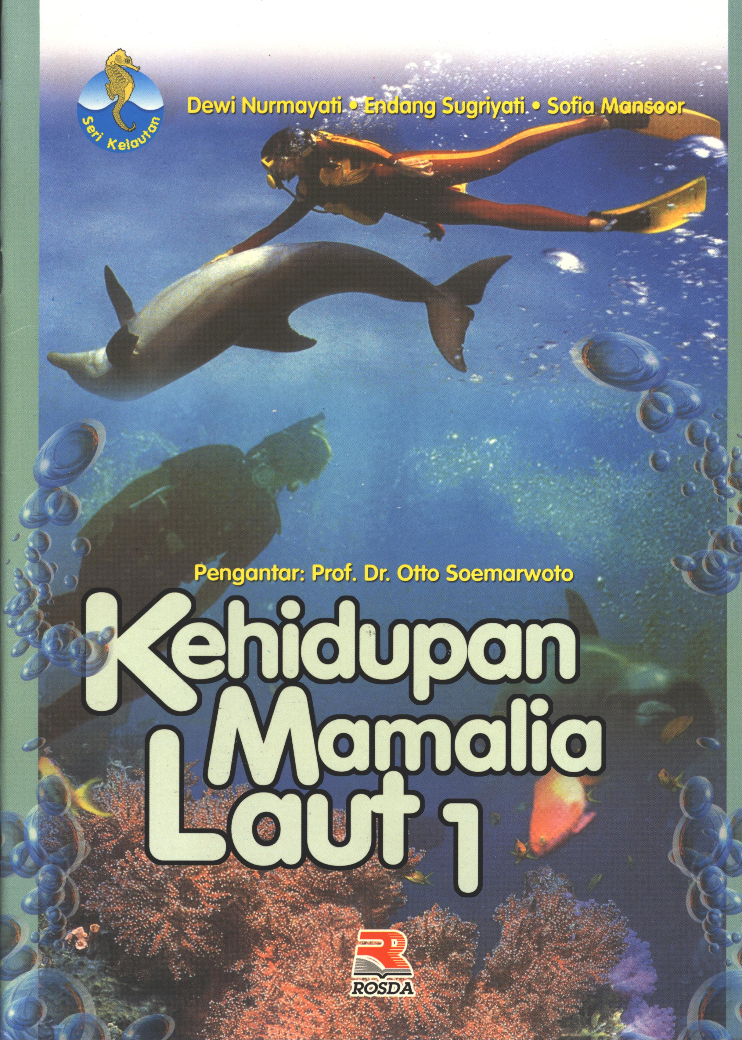 Cover Kehidupan Mamalia laut 1 / Dewi Nurmayani, Endang Sugriyati, Sofia Mansoor ; editor, Iman Budiman