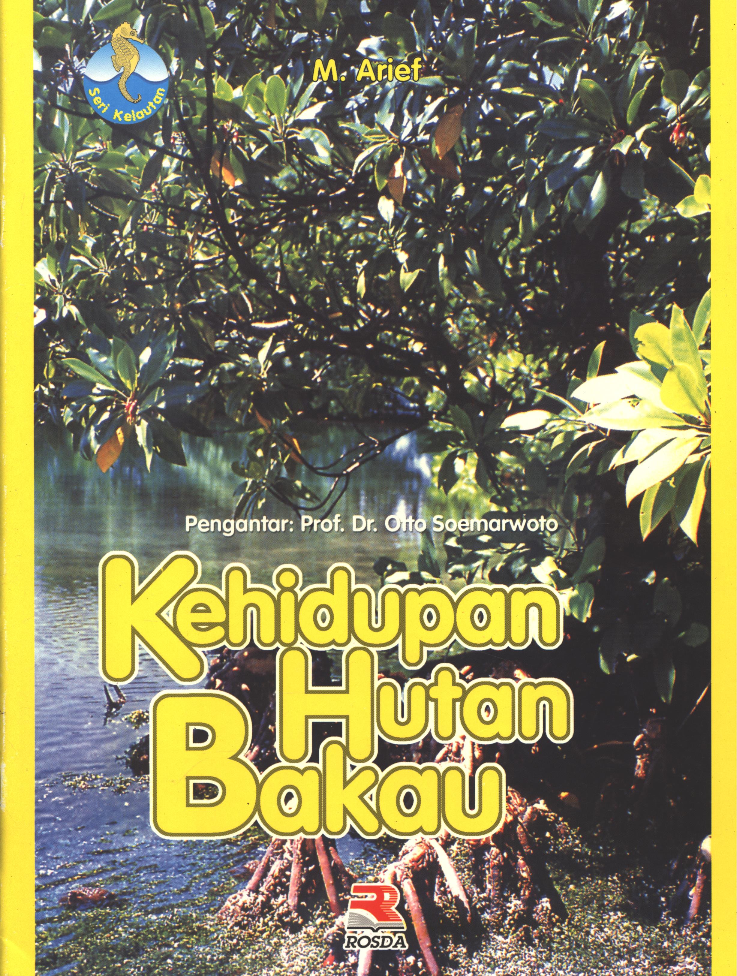 Cover Kehidupan hutan bakau / M. Arief ; editor, Iman Budiman