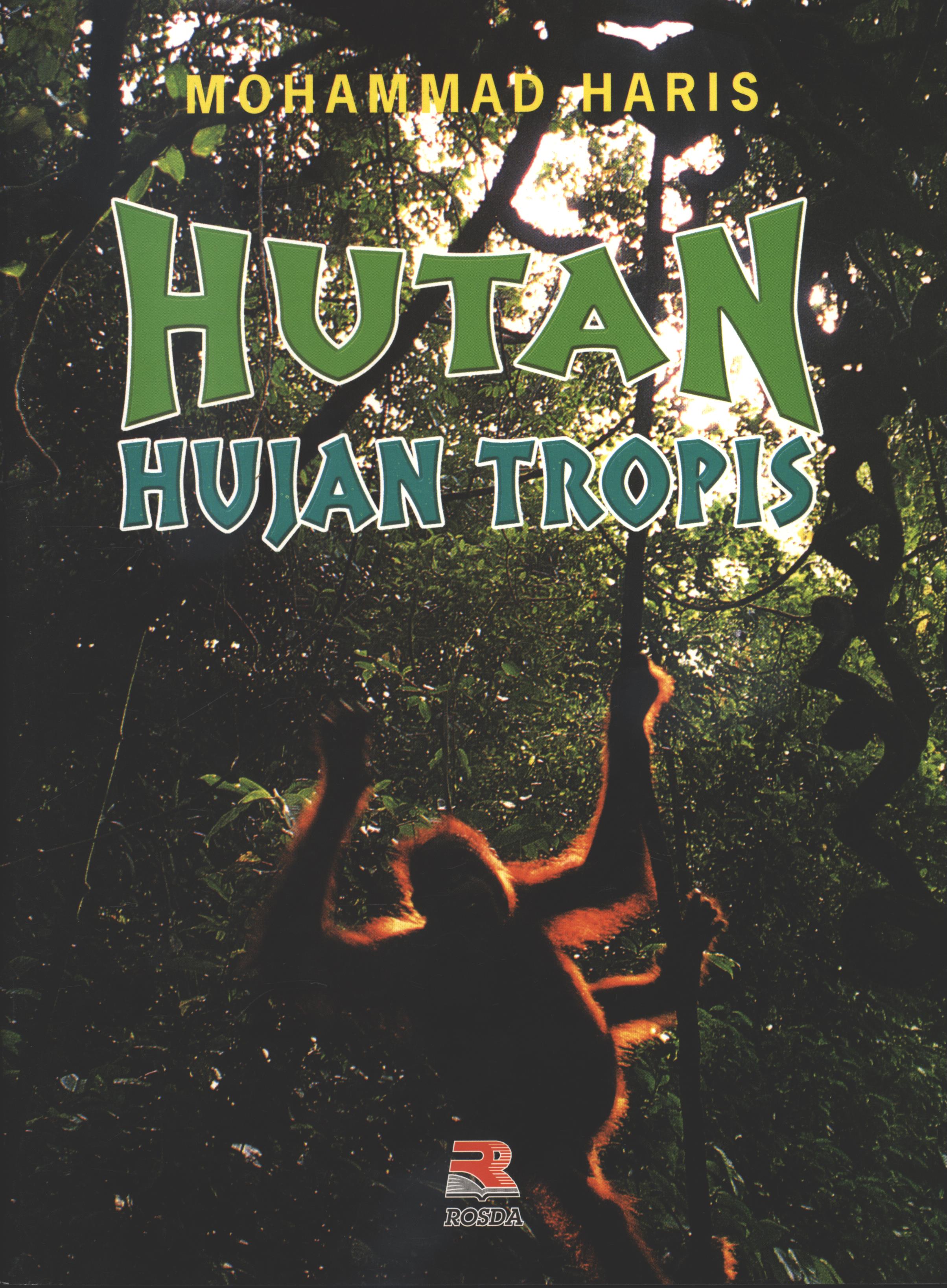 Cover Hutan hujan tropis / Mohammad Haris ; editor, Nurul Falah