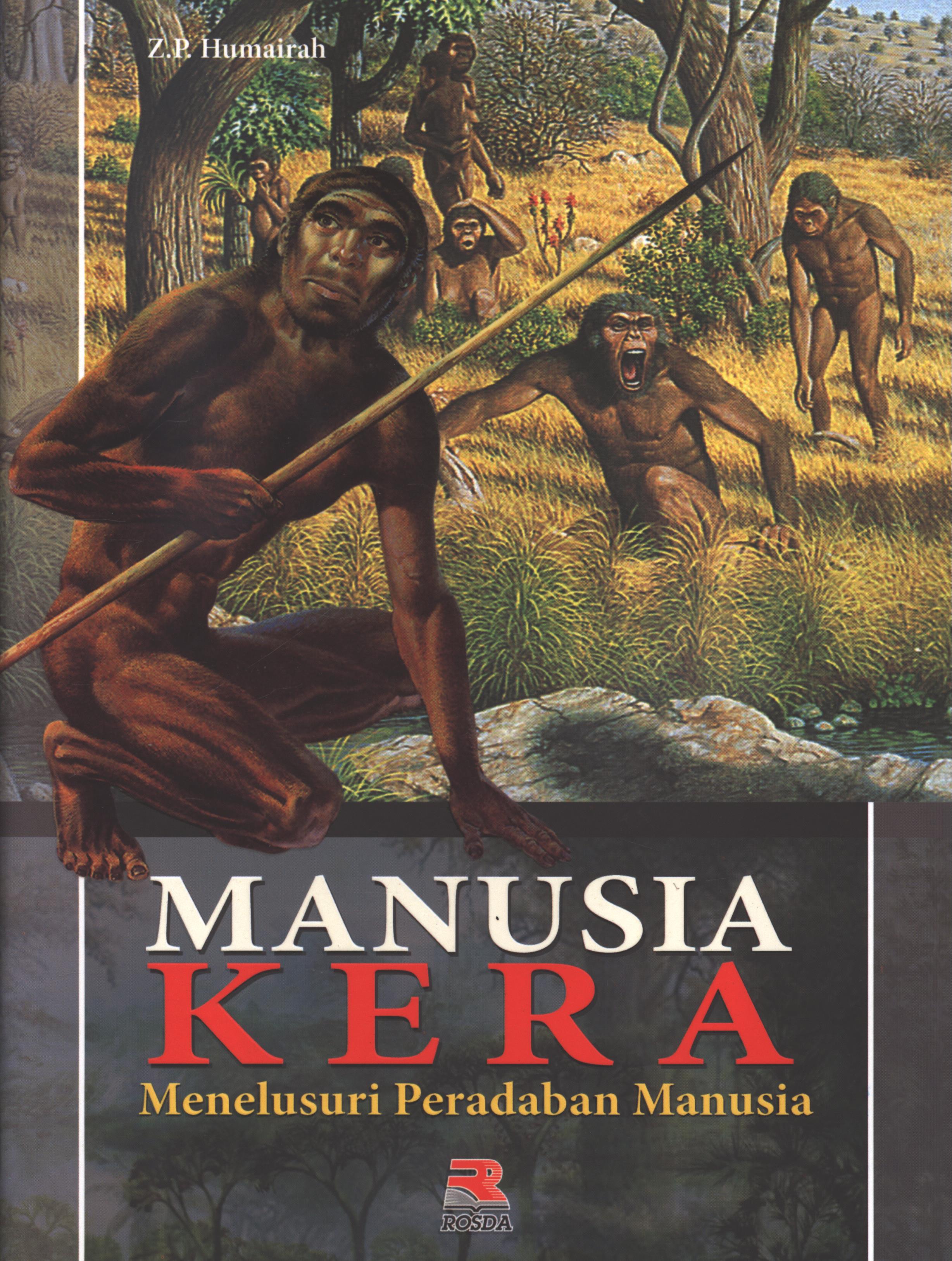Cover Manusia kera :  Menelusuri peradaban manusia / Z.P. Humairah ; editor, Pipih Latifah