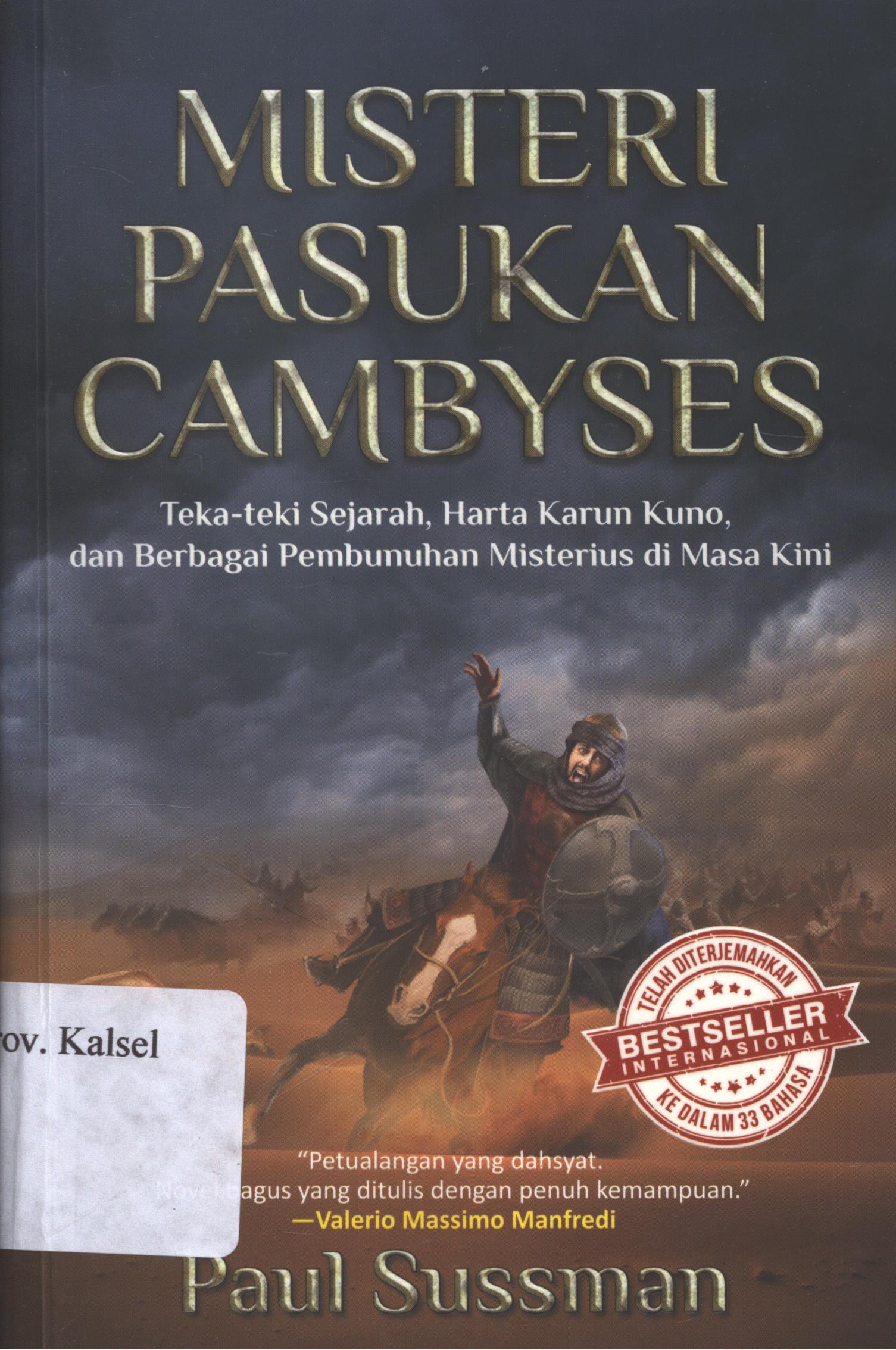 Cover Misteri pasukan cambyses :  teka-teki sejarah, harta karun kuno, dan berbagai pembunuhan misterius di masa kini / Paul Sussman ; penerjemah, Kunti Saptoworini, editor, A. Fathoni