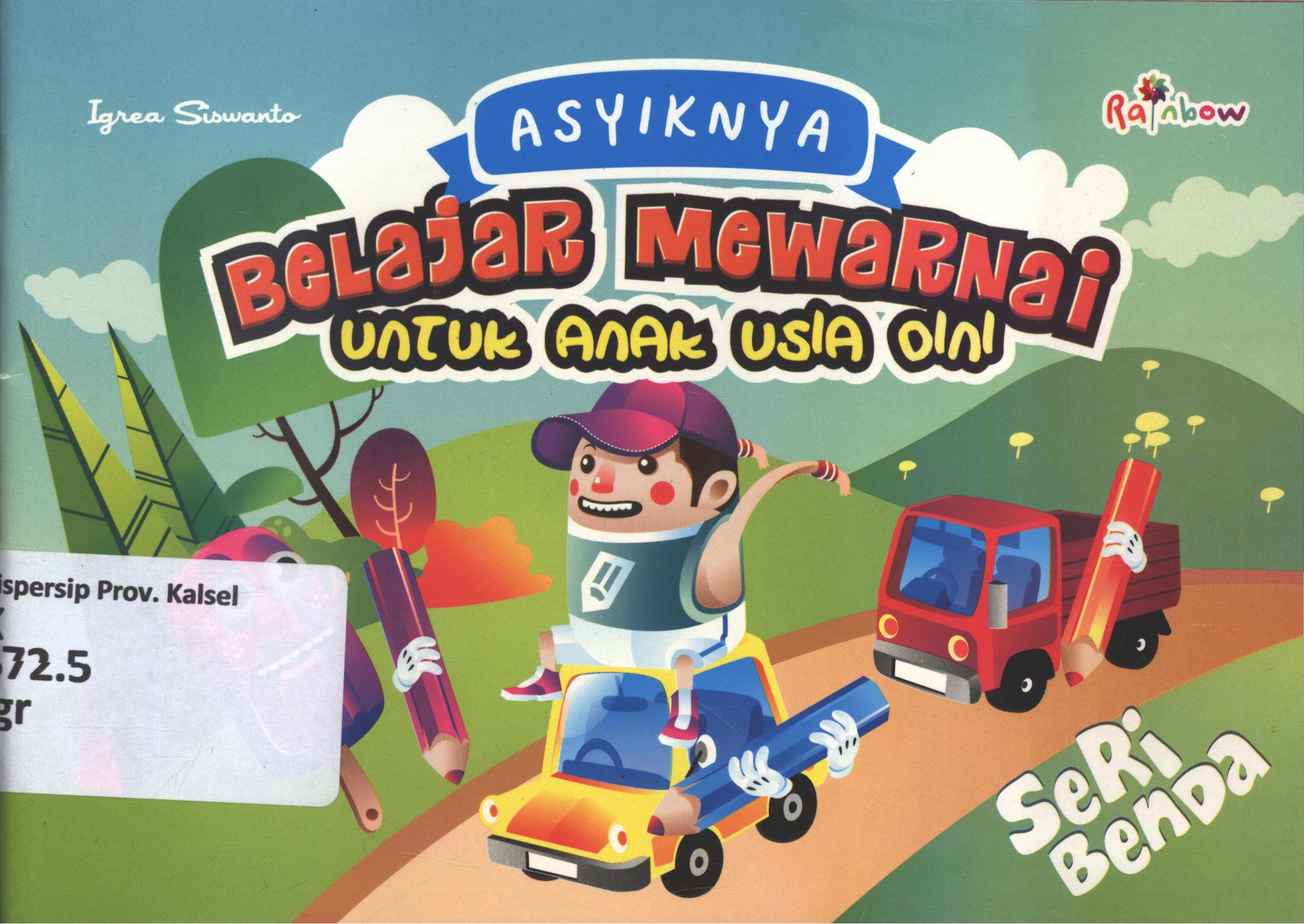 Cover Asyiknya belajar mewarnai untuk anak usia dini (seri benda) / Iqrea Siswanto ; editor, Sisilia Triana Dewi