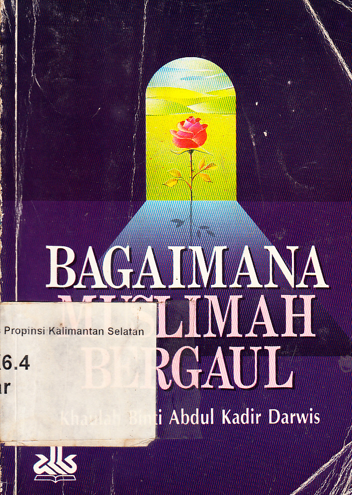 Cover Bagaimana muslimah bergaul / Khaulah biinti Abdul Kadir Darwis ; penerjemah, Kathur Suhardi