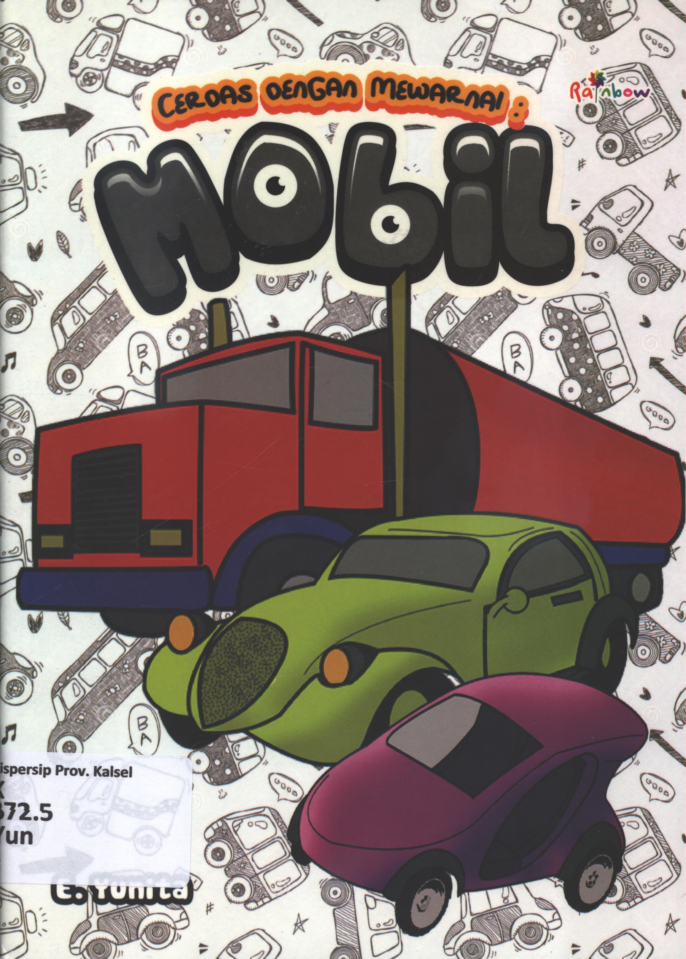 Cover Cerdas dengan mewarnai mobil / E. Yunita ; editor, Sisilia Triana Dewi
