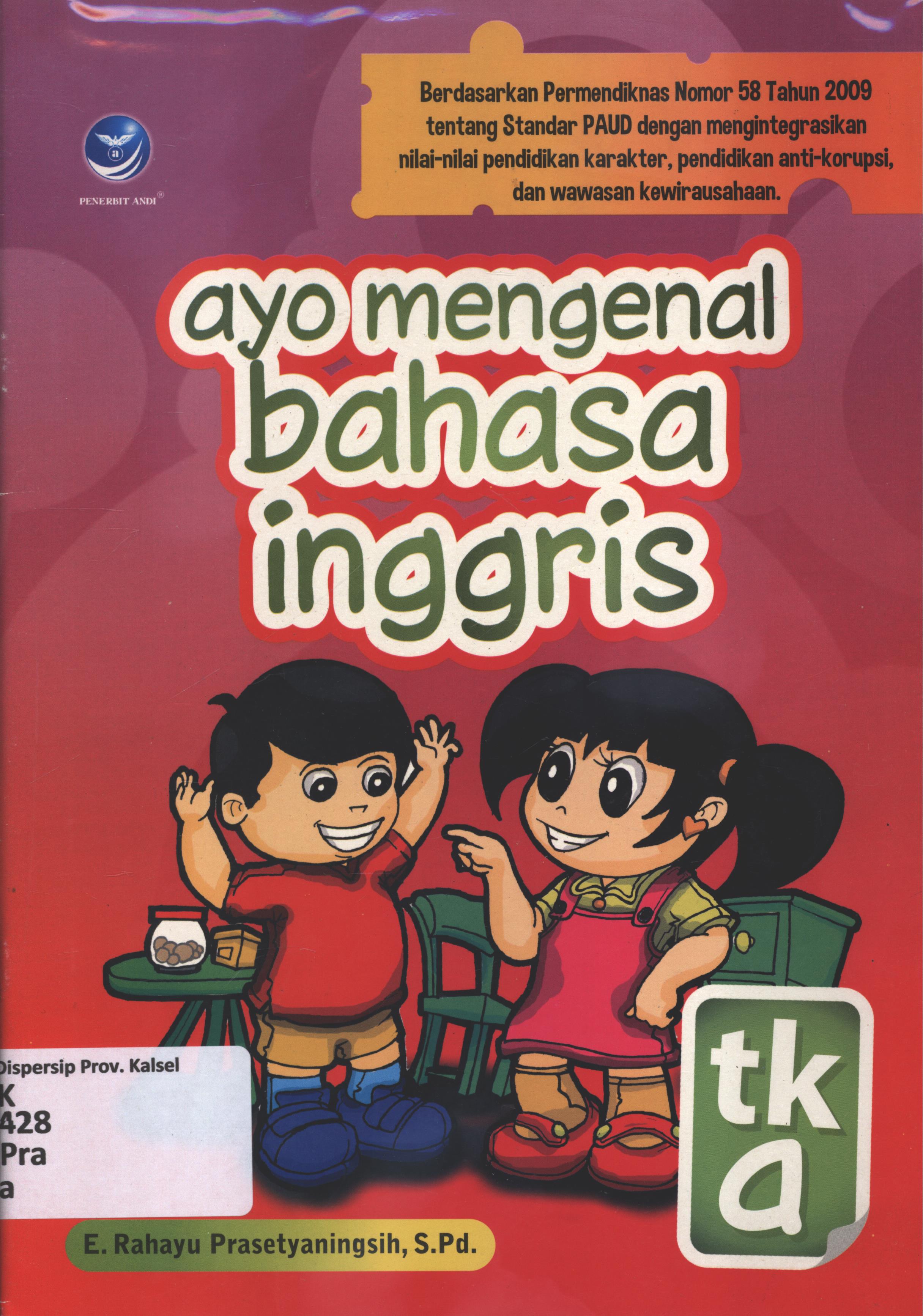 Cover Ayo mengenal bahasa inggris-TK a / E. Rahayu Prasetyaningsih ; editor, Manda.