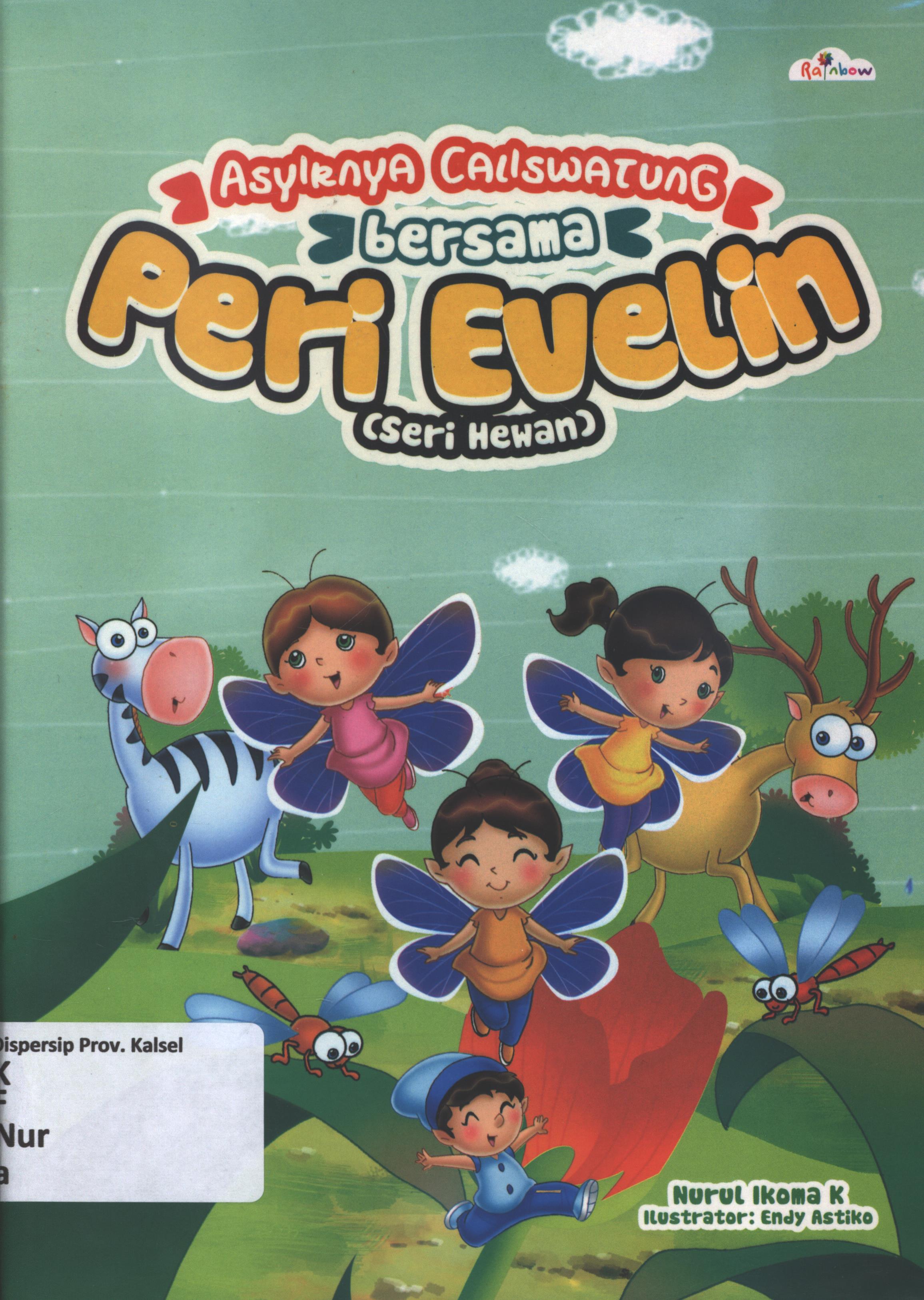 Cover Asyiknya caliswatung bersama peri Evelin (seri Hewan) / Nurul Ikoma K ; editor, Sisislia Triana Dewi