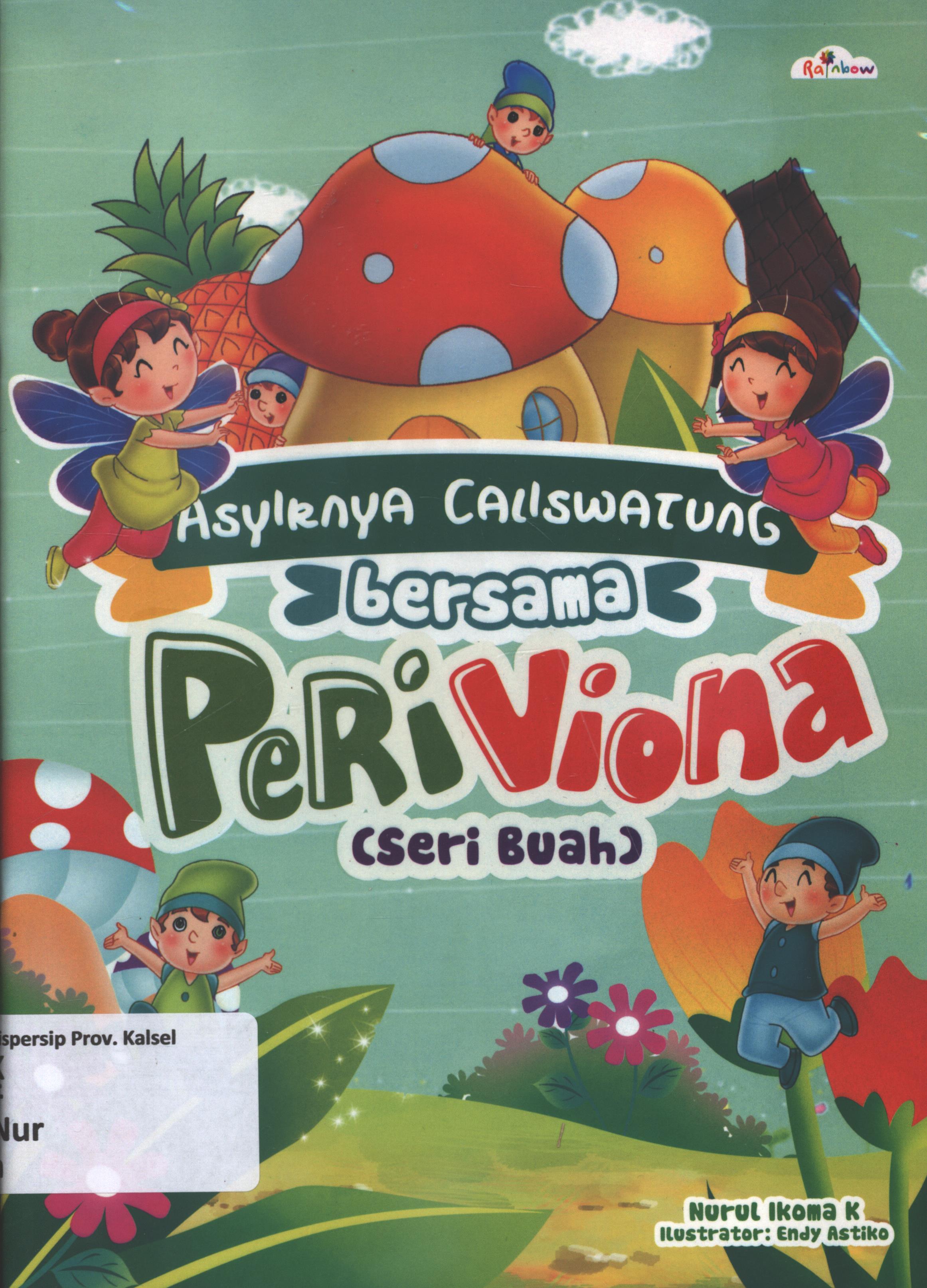 Cover Asyiknya caliswatung bersama peri Viona (seri buah) / Nurul Ikoma K ; editor, Sisislia Triana Dewi