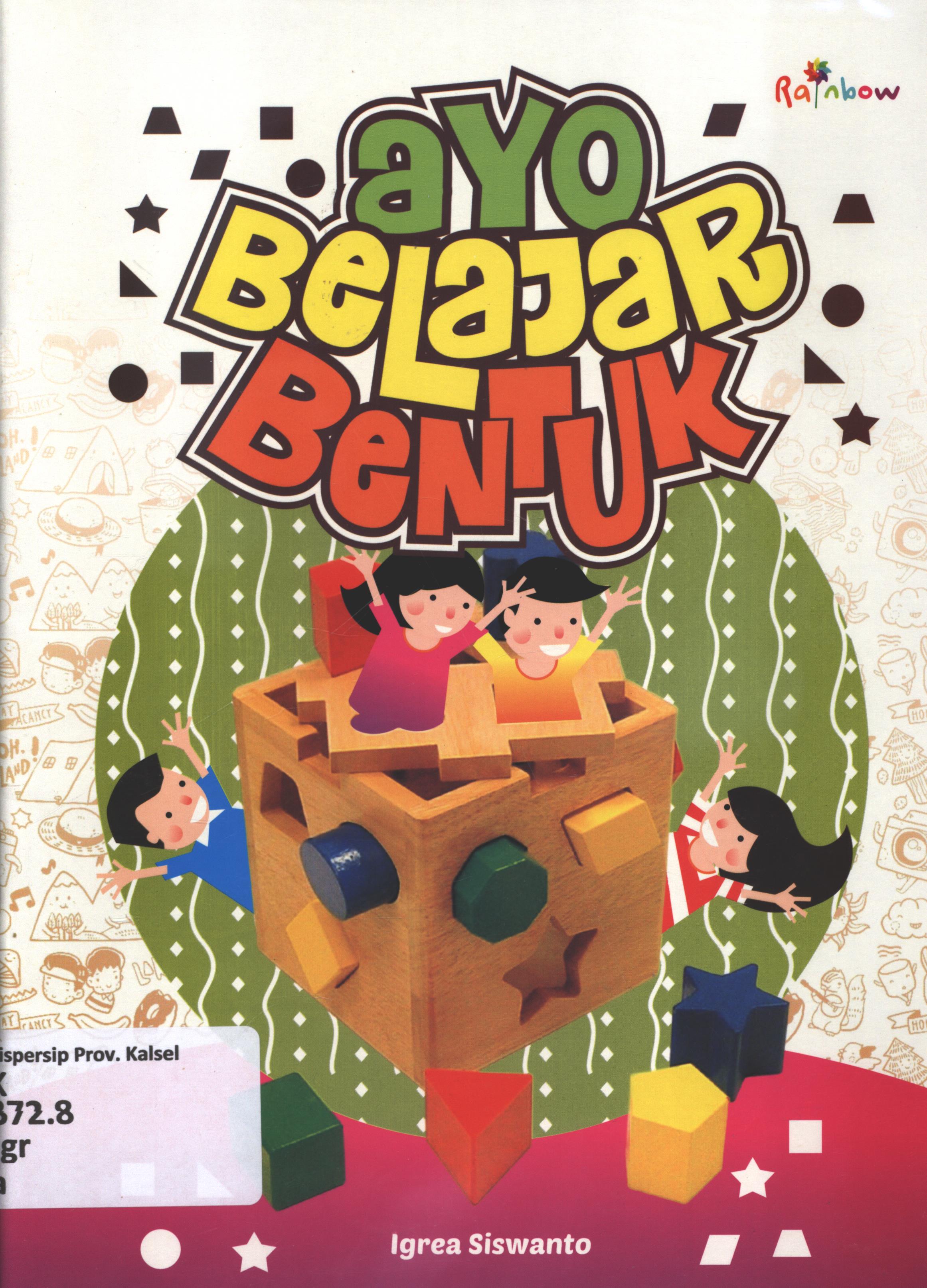 Cover Ayo belajar bentuk / Igrea Siswanto ; editor, Benedicta Rini W.