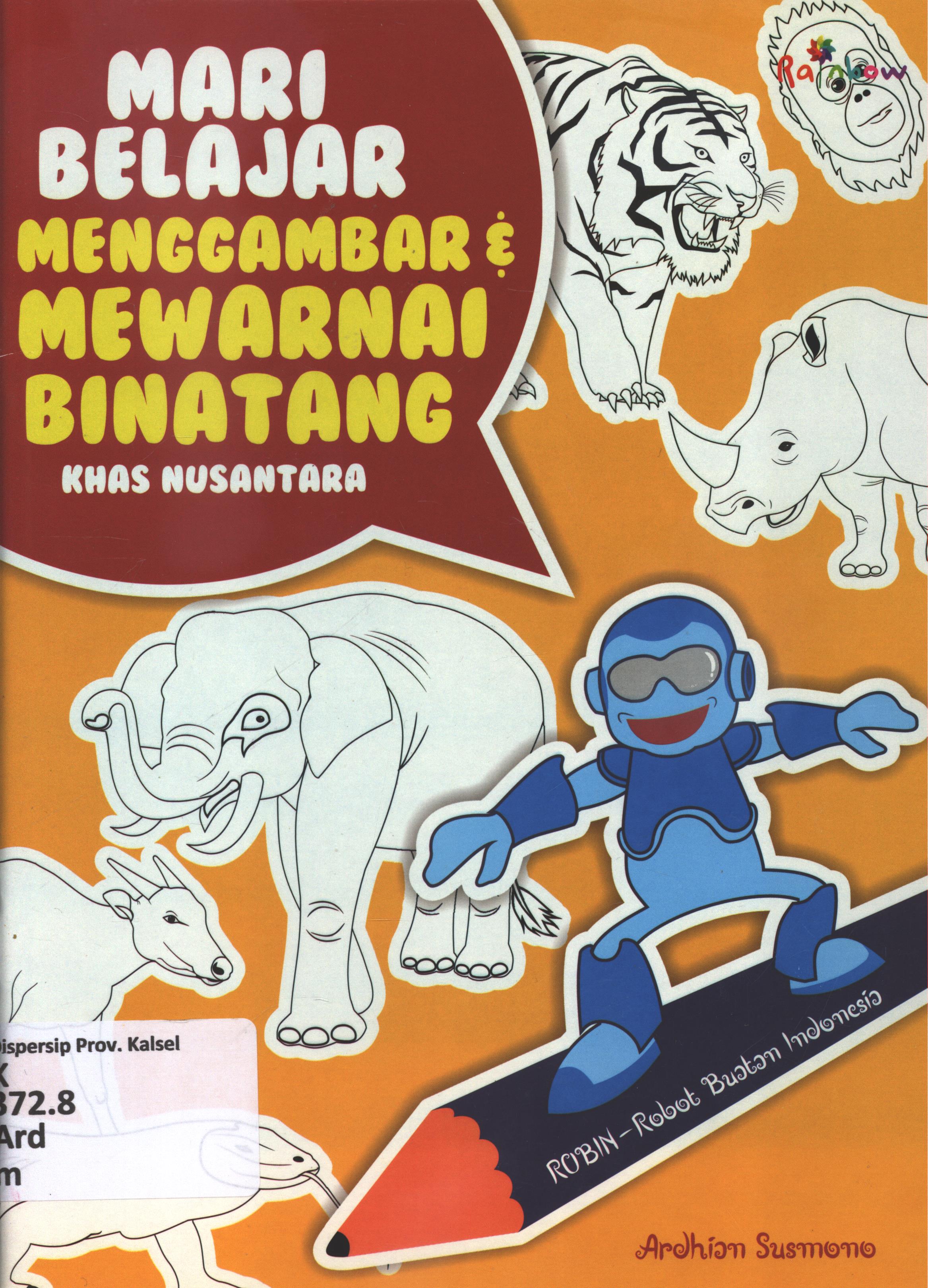 Cover Mari belajar menggambar dan mewarnai binatang khas nusantara / Ardhian Susmono ; editor, Risa Ambarizky