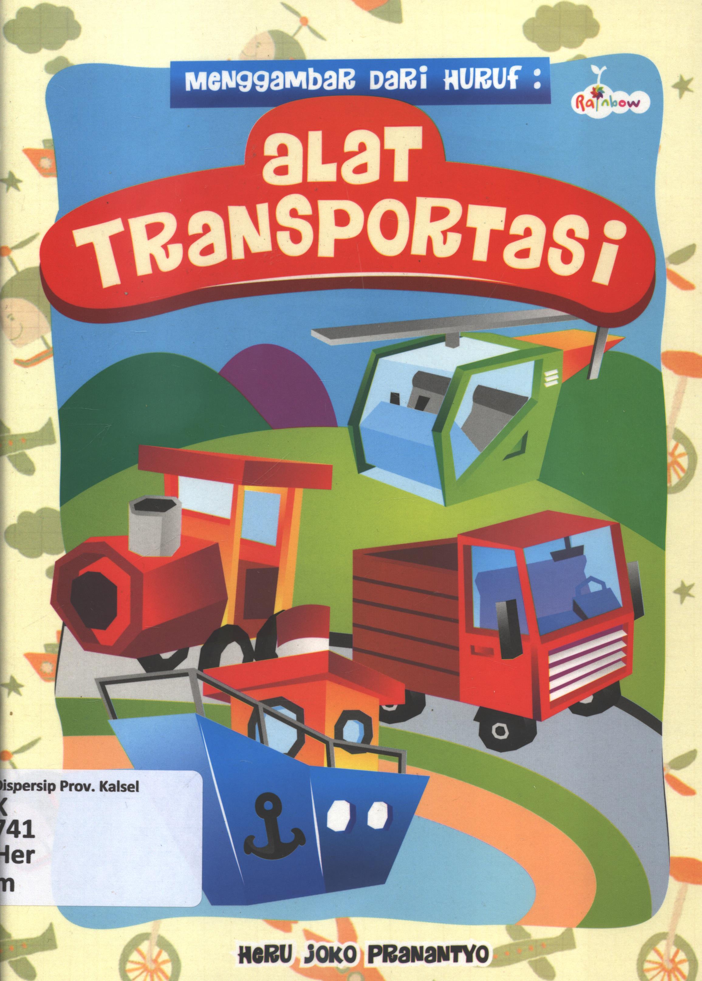 Cover Menggambar dari huruf :  alat transportasi / Heru Joko Pranantyo ; editor, Yashinta Vita Wahyuningsih