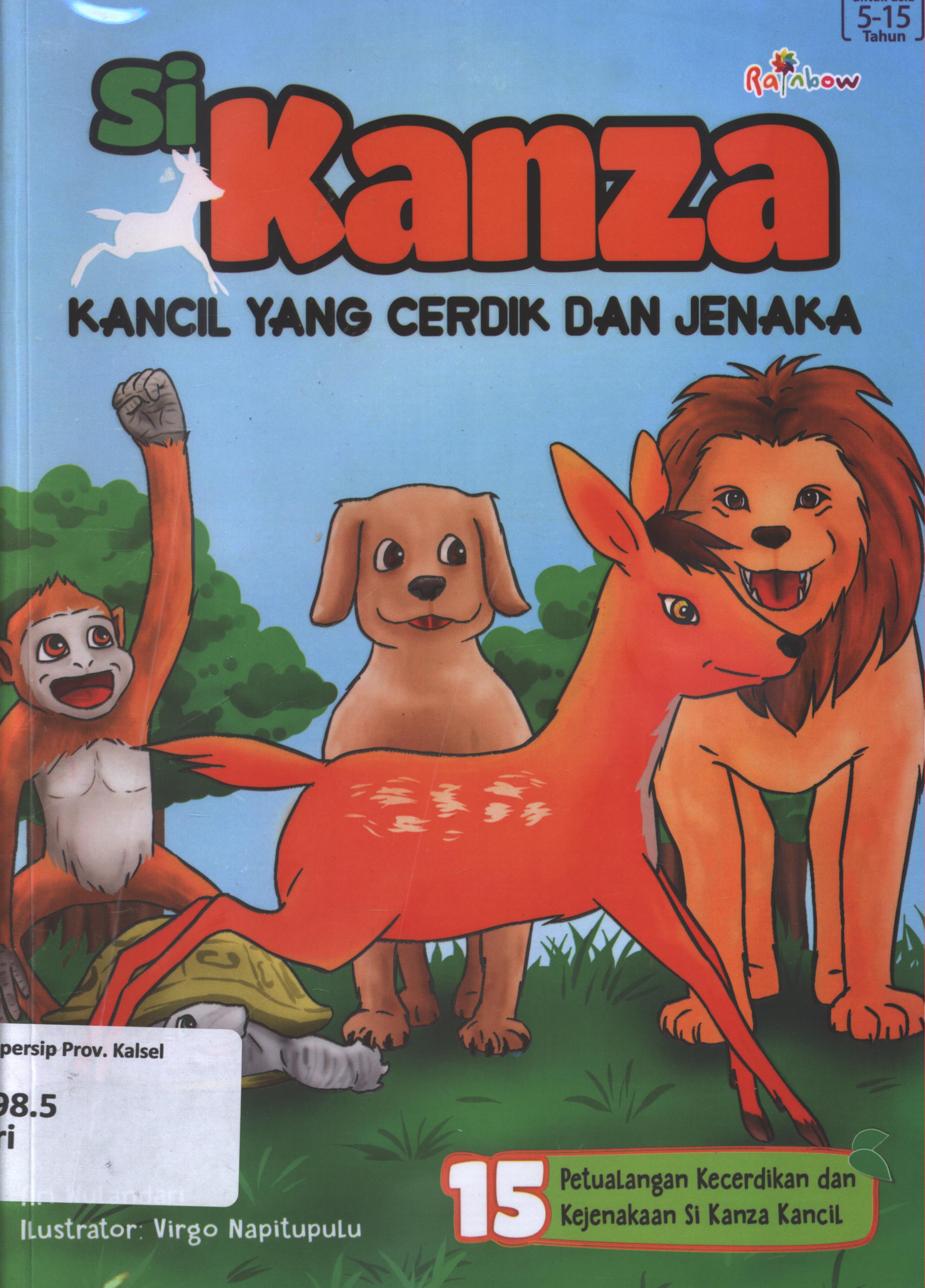 Cover Si Kanza :  kancil yang cerdik dan jenaka / Ari Wulandari ; editor, Ignas