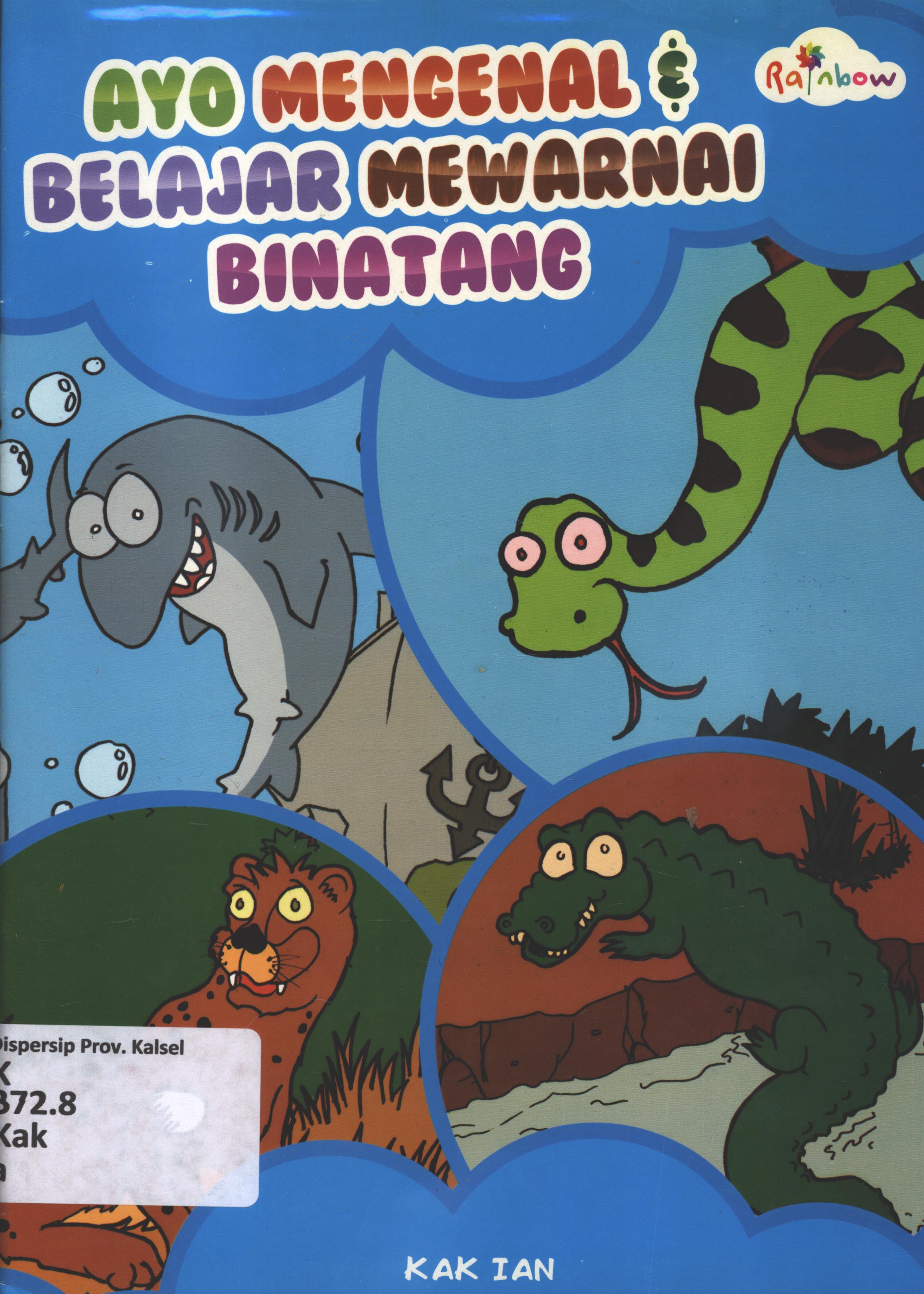 Cover Ayo mengenal dan belajar mewarnai binatang / Kak Ian ; editor, Risa Ambarizky.