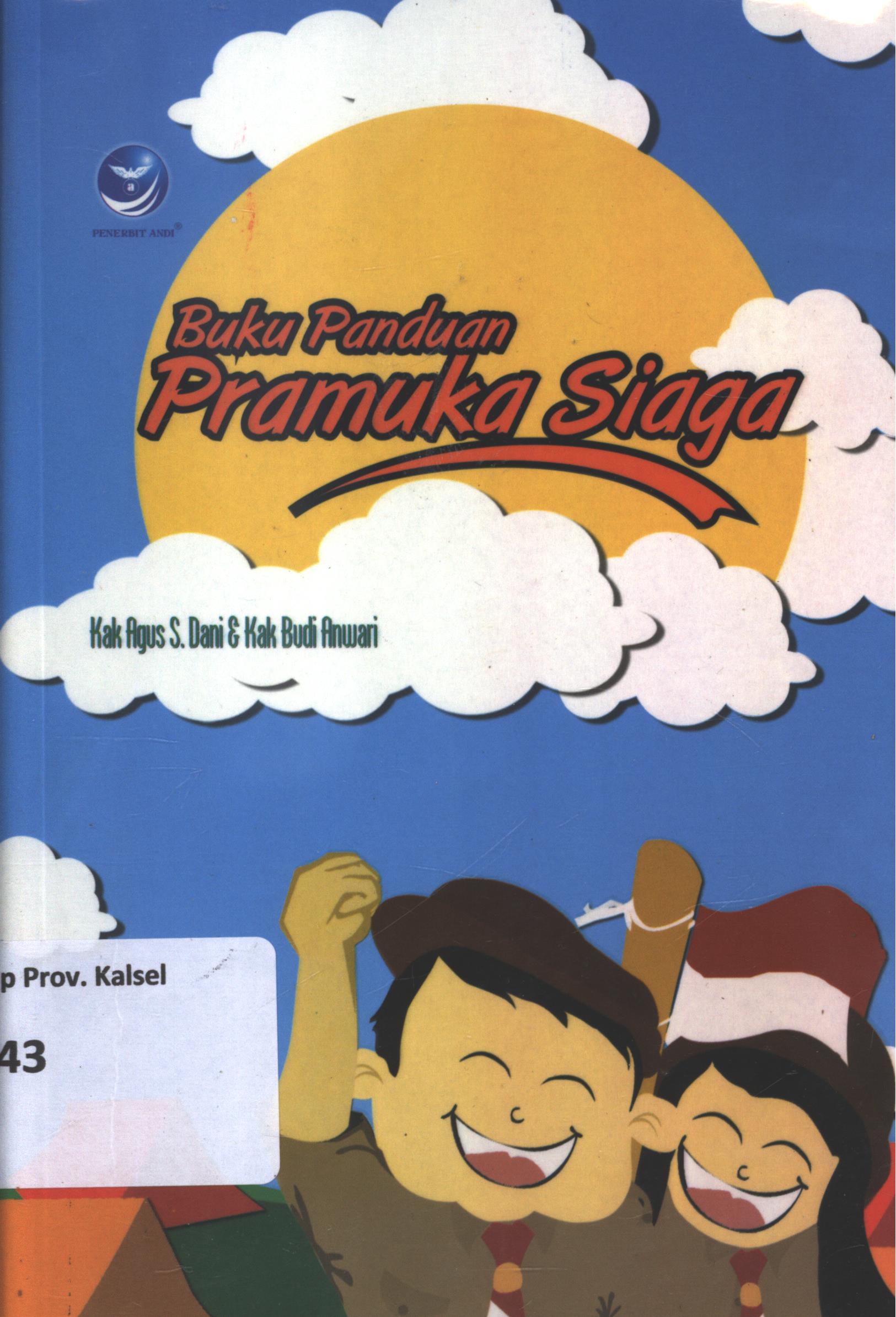 Cover Buku panduan pramuka siaga / Kak Agus S. Dani, Kak Budi Anwari ; editor, Erang Risanto