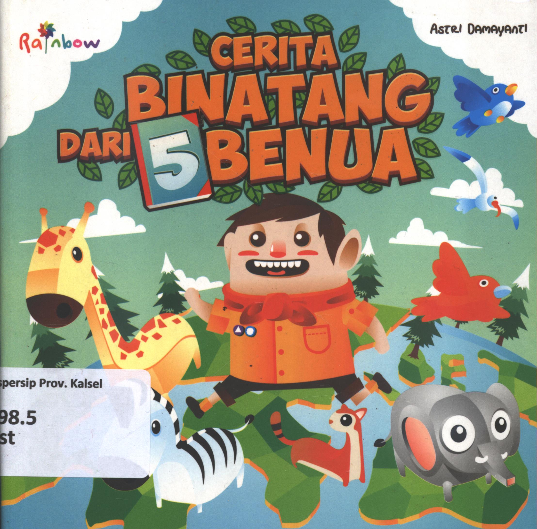 Cover Cerita binatang dari 5 banua / Astri Damayanti ; editor, Sisilia Triana Dewi
