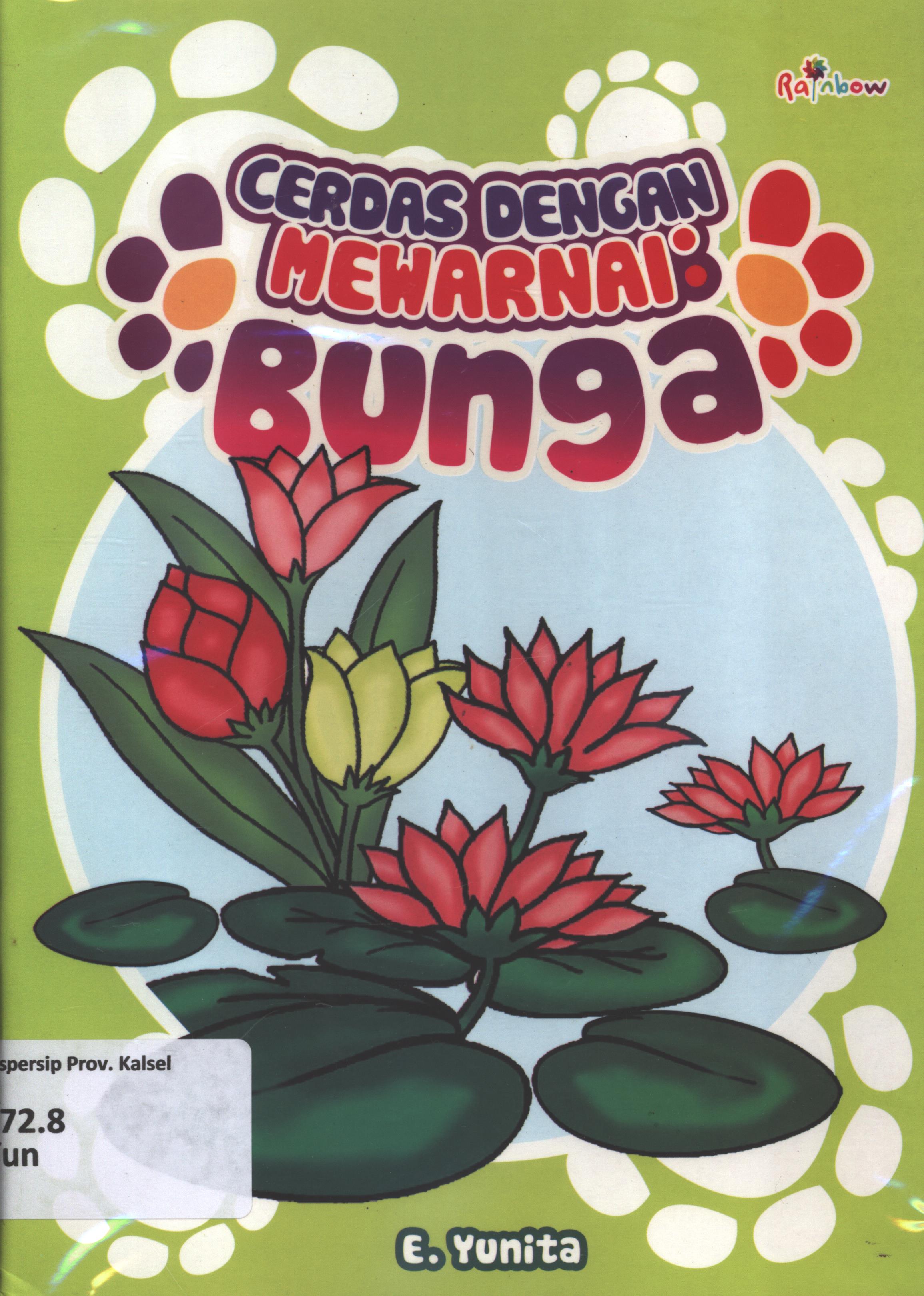 Cover Cerdas dengan mewarnai :  bunga / E. Yunita ; editor, Sisilia Triana Dewi.