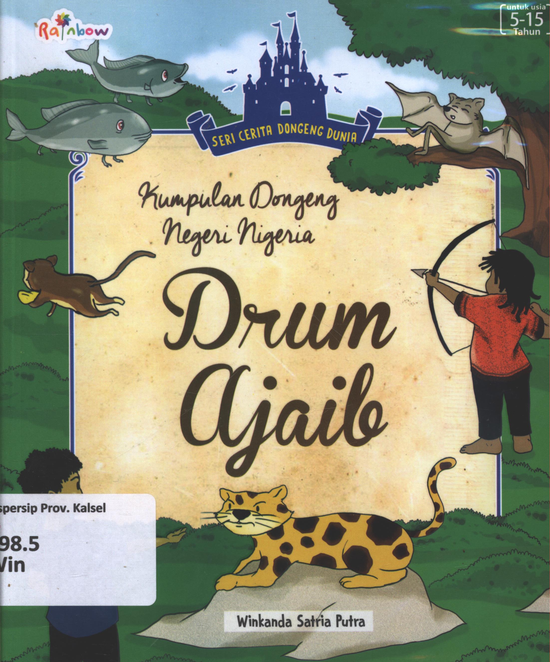 Cover Kumpulan dongeng negeri Nigeria :  drum ajaib / Winkanda Satria Putra ; editor, Arie Prabawati