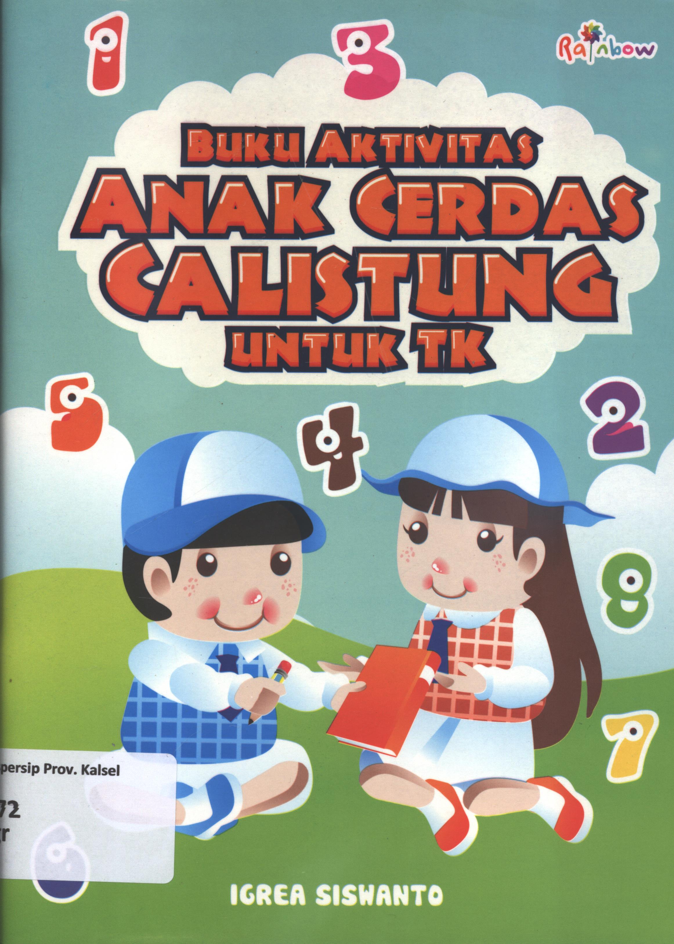 Cover Buku aktivitas anak cerdas calistung untuk TK / Iqrea Siswanto ; editor, Yasintha Vita Wahyuningsih