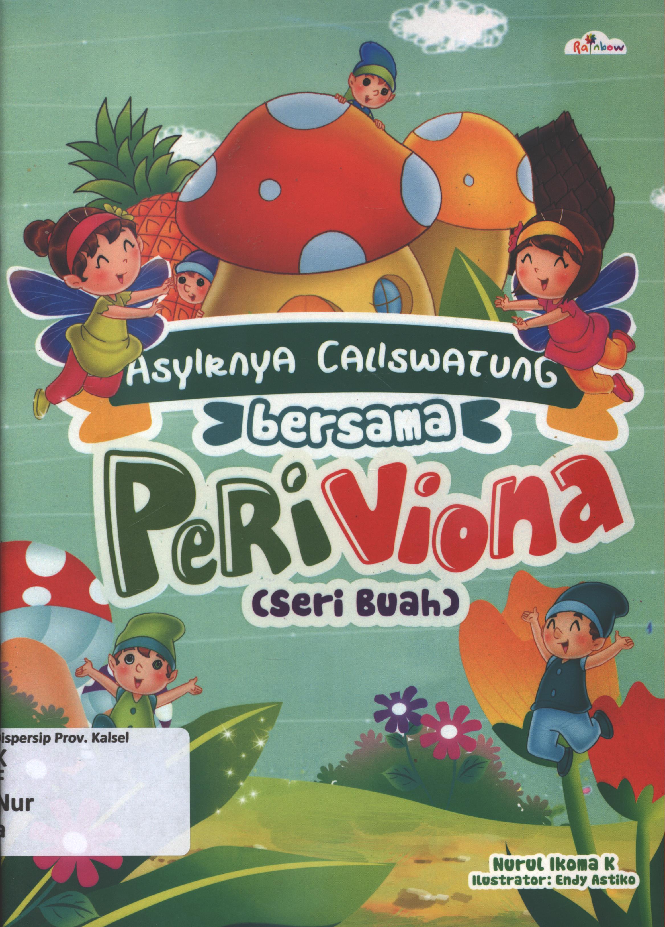 Cover Asyiknya caliswatung bersama peri Viona (seri buah) / Nurul Ikoma K ; editor, Sisislia Triana Dewi
