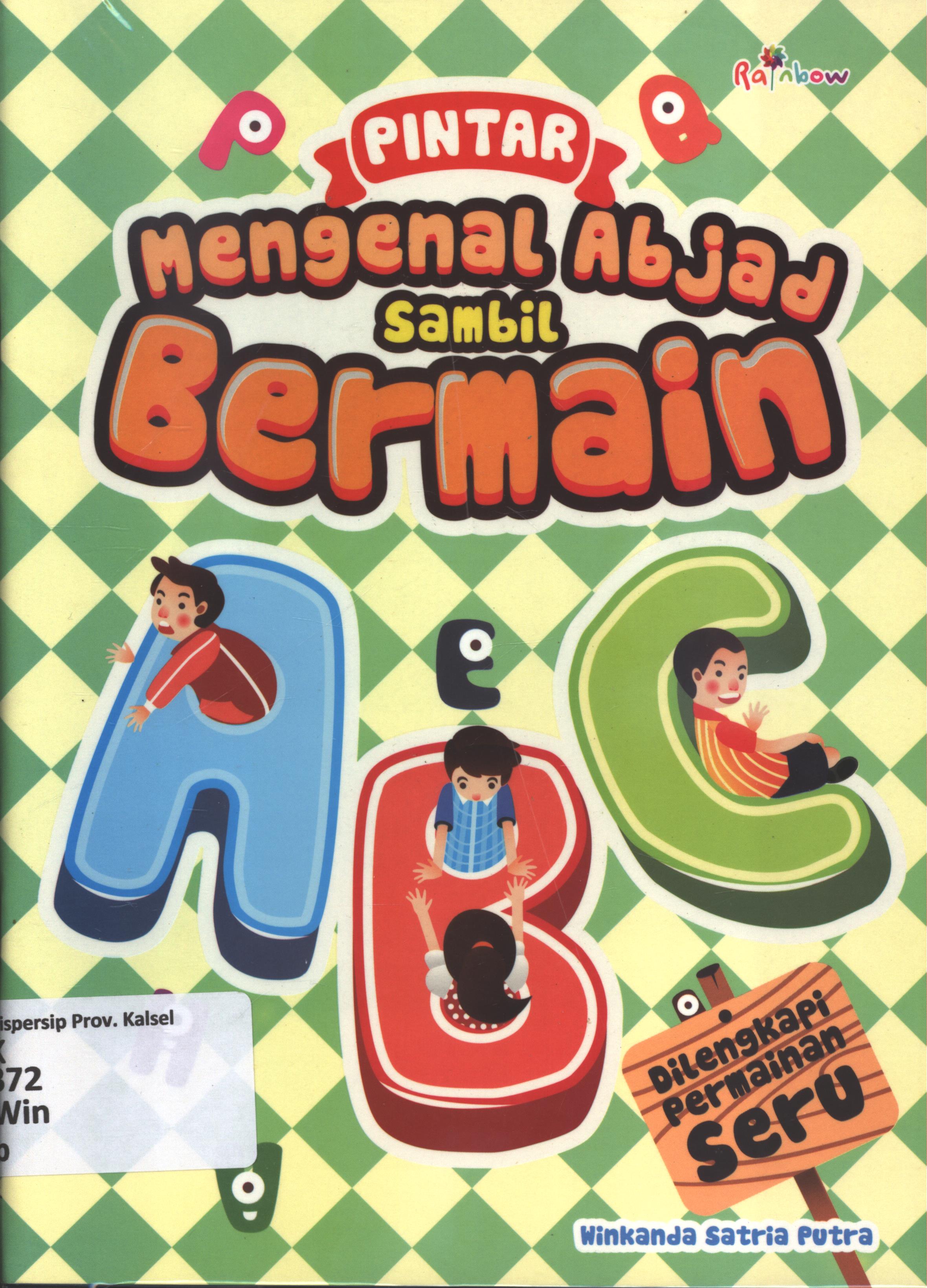 Cover Pintar mengenal abjad sambil bermain dilengkapi permainan seru / Winkanda Satria Putra ; editor, sisilia Triana Dewi