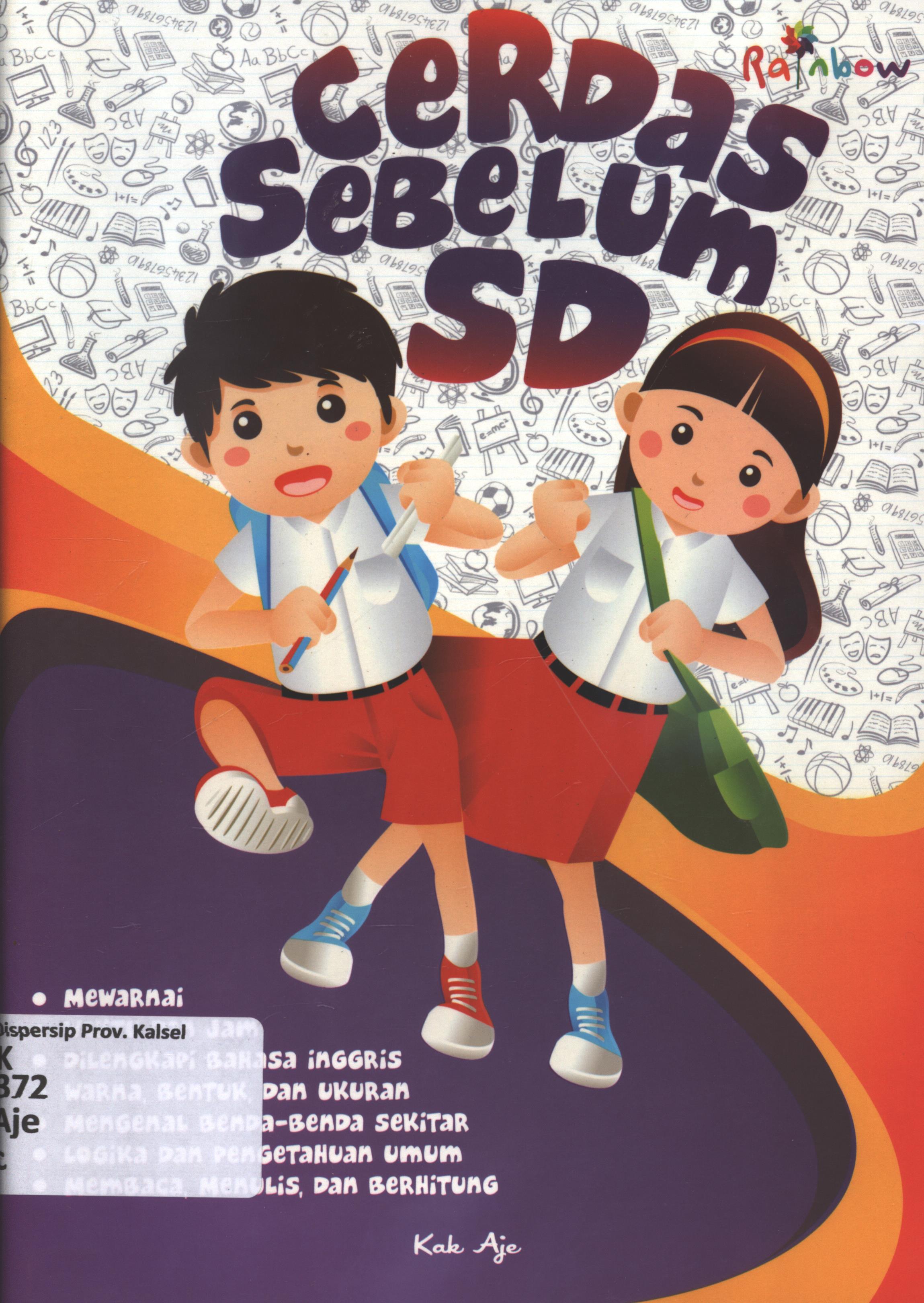 Cover Cerdas Sebelum SD / Kak Aje ; Editor, Sisislia Triana Dewi