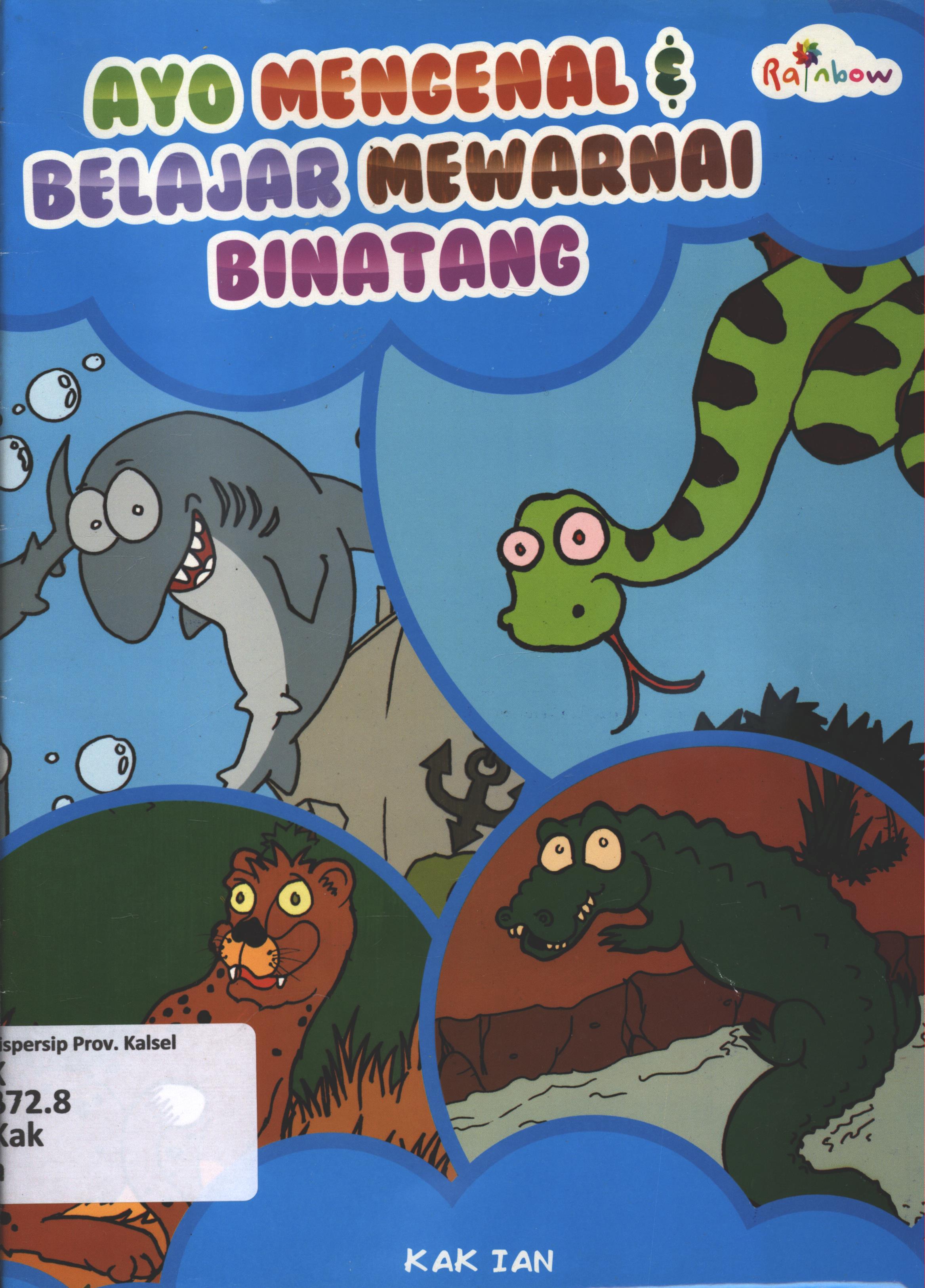 Cover Ayo mengenal dan belajar mewarnai binatang / Kak Ian ; editor, Risa Ambarizky.