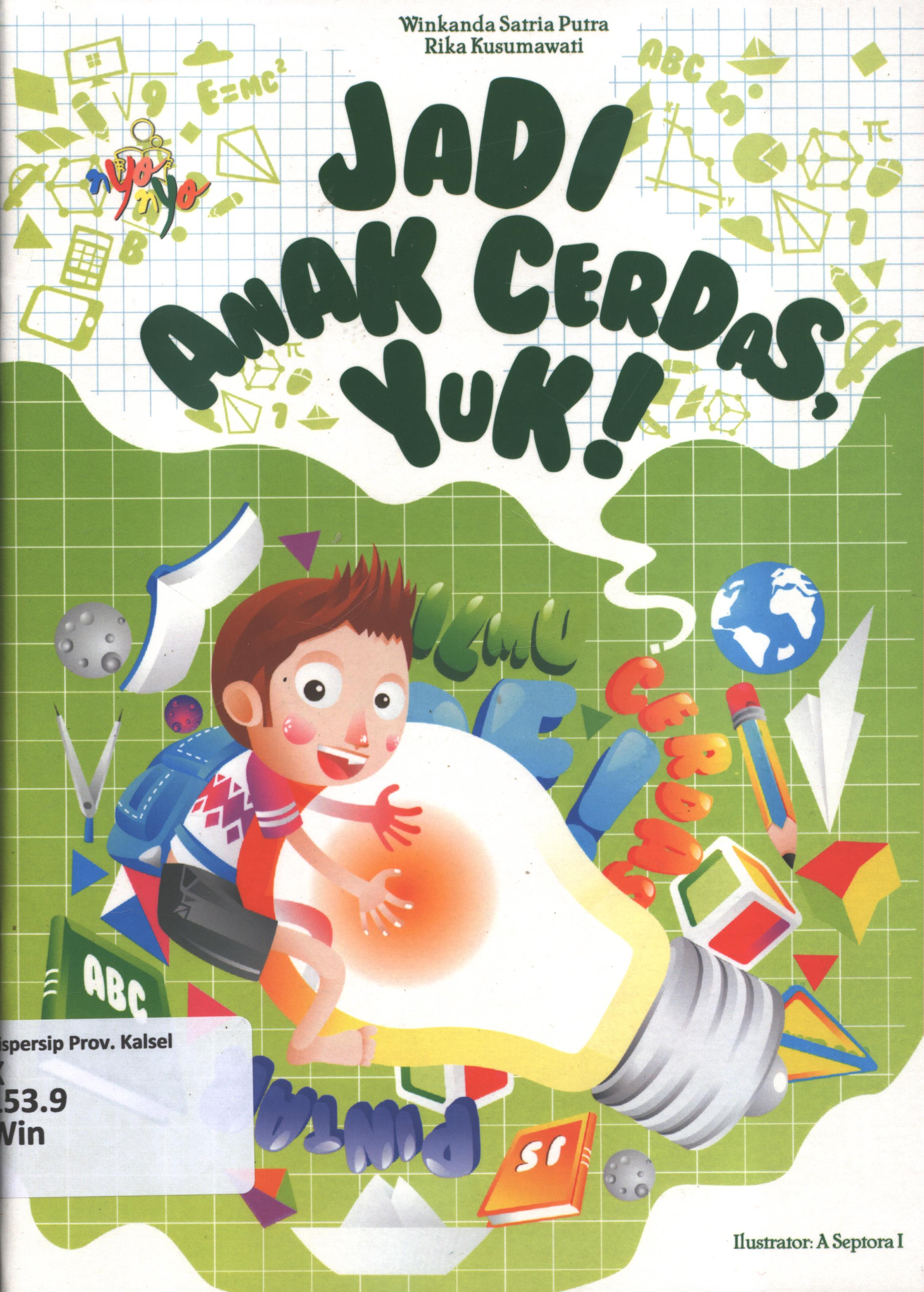 Cover Jadi anak cerdas, yuk! / Winkanda Satria Putra dan Rika Kusumawati