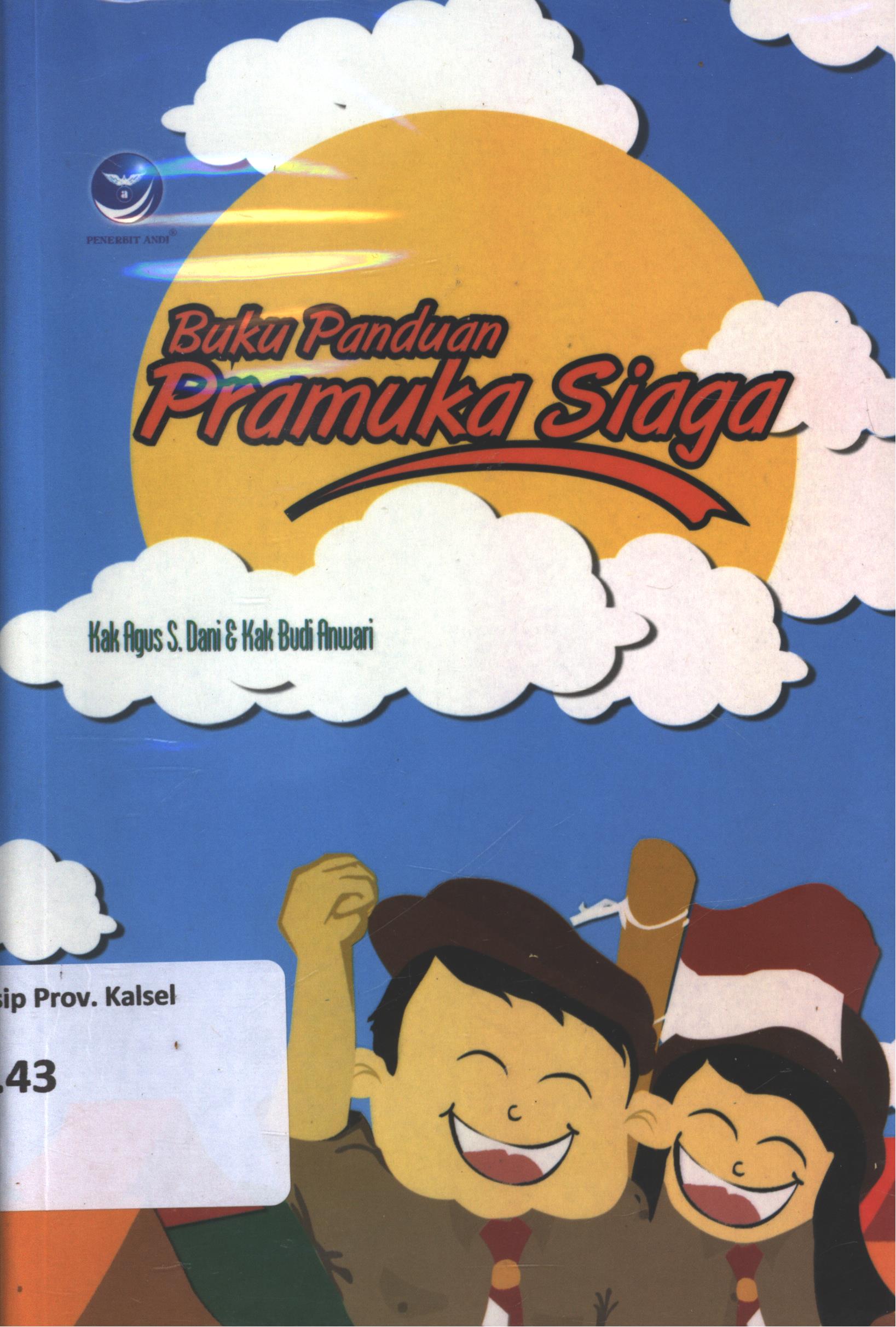 Cover Buku panduan pramuka siaga / Kak Agus S. Dani, Kak Budi Anwari ; editor, Erang Risanto