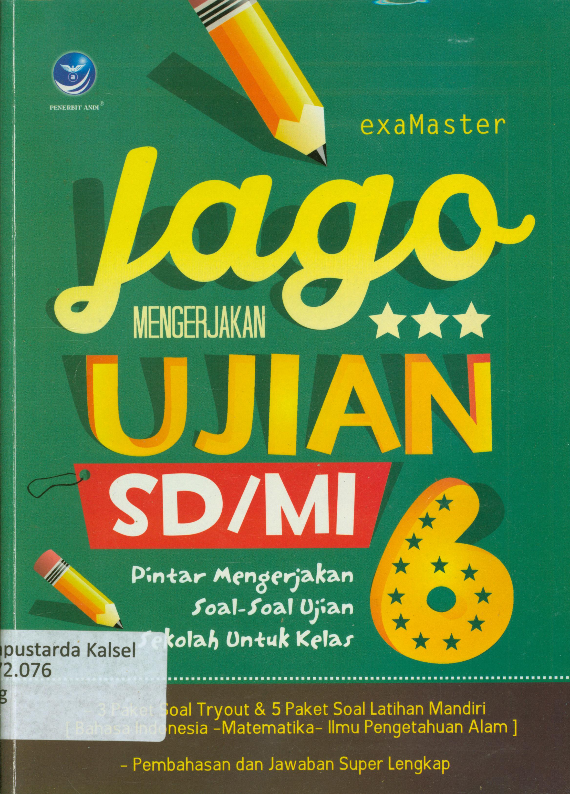 Cover Jago mengerjakan ujian SD/MI :  Pintar mengerjakan soal-soal ujian sekolah untuk kelas 6 / Exa Master
