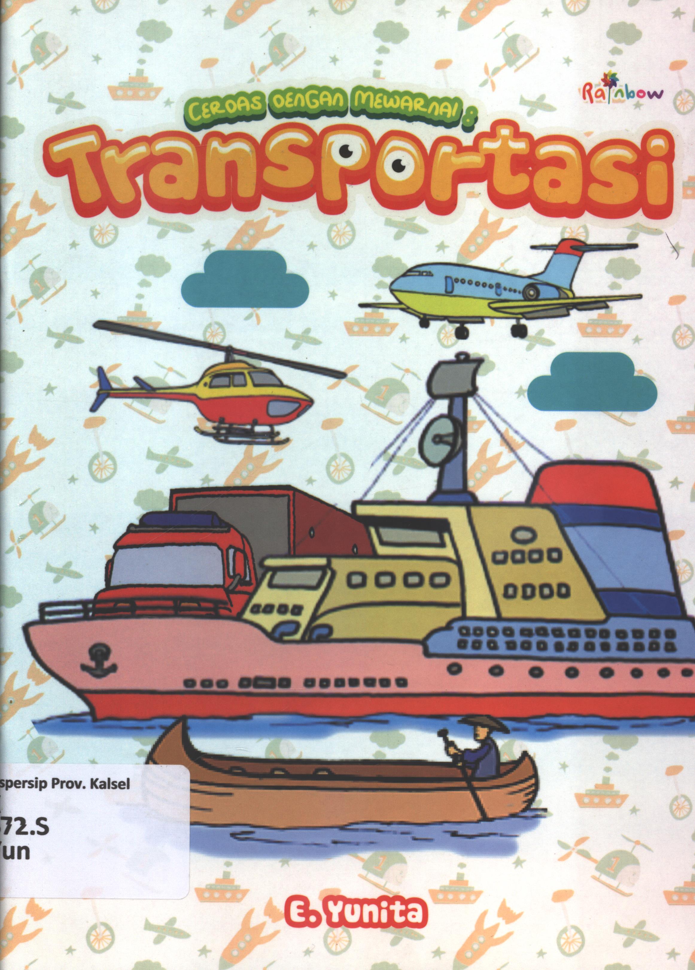 Cover Cerdas dengan mewarnai :  transportasi / E. Yunita ; editor, Sisilia Triana Dewi