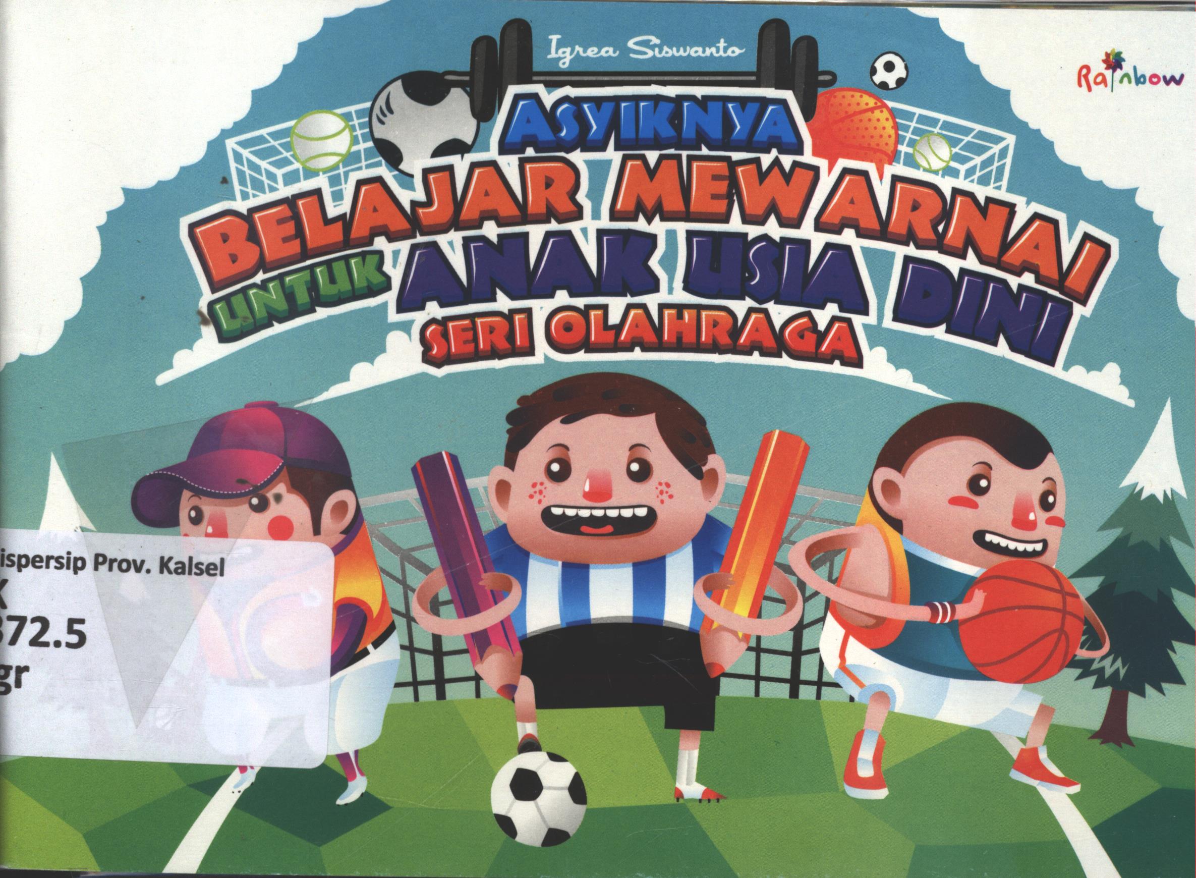 Cover Asyiknya belajar mewarnai untuk anak usia dini (seri olah raga) / Iqrea Siswanto ; editor, Sisilia Triana Dewi