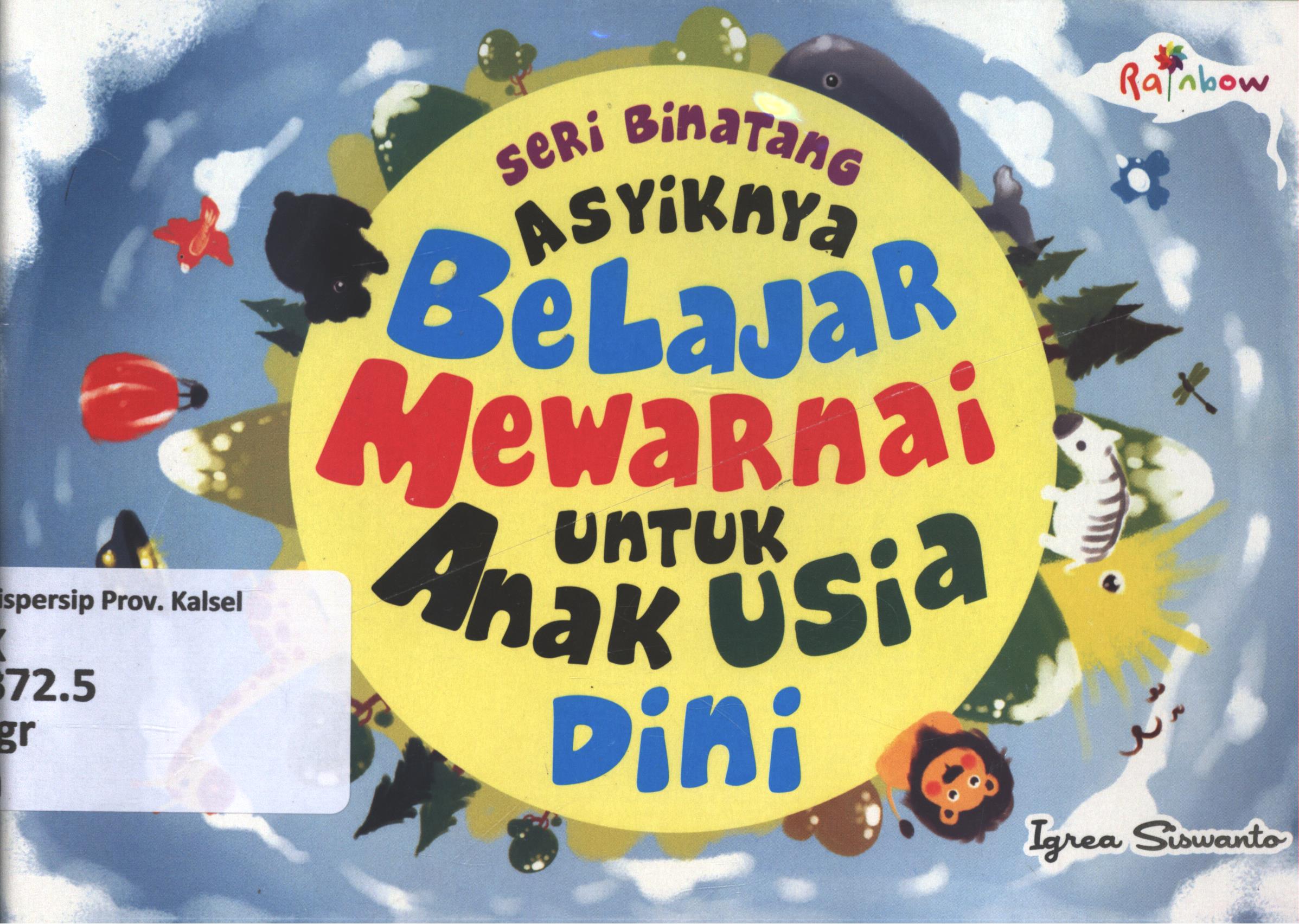 Cover Asyiknya belajar mewarnai untuk anak usia dini (seri binatang) / Iqrea Siswanto ; editor, Sisilia Triana Dewi