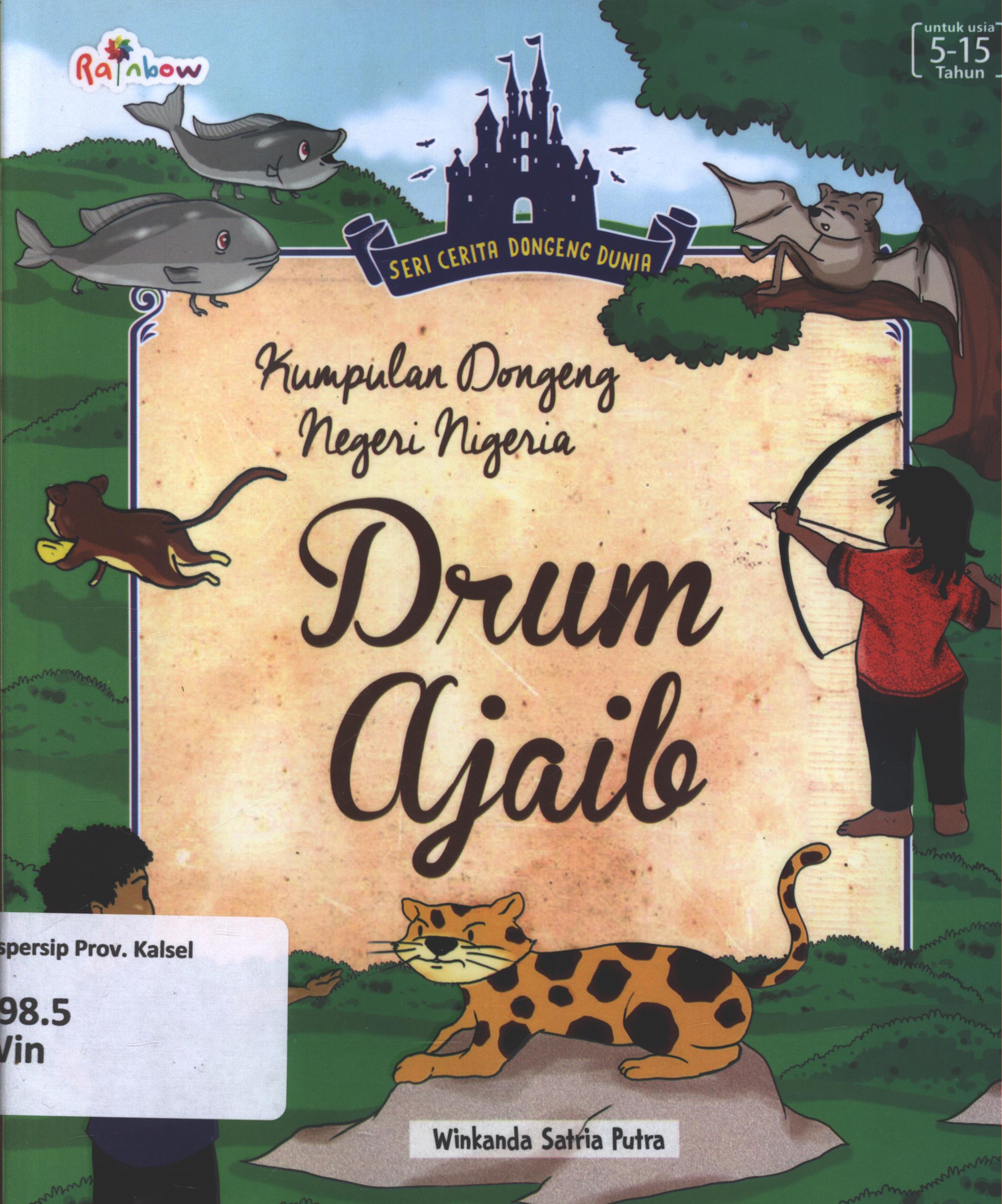 Cover Kumpulan dongeng negeri Nigeria :  drum ajaib / Winkanda Satria Putra ; editor, Arie Prabawati
