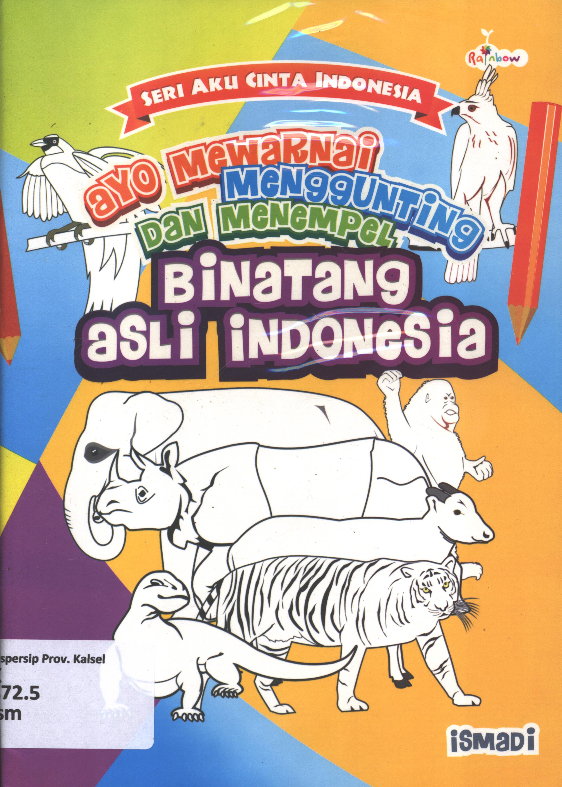 Cover Ayo mewarnai, menggunting, dan menempel :  Binatang Asli Indonesia Indonesia / Ismadi ; editor, Yashinta Vita Wahyuningsih