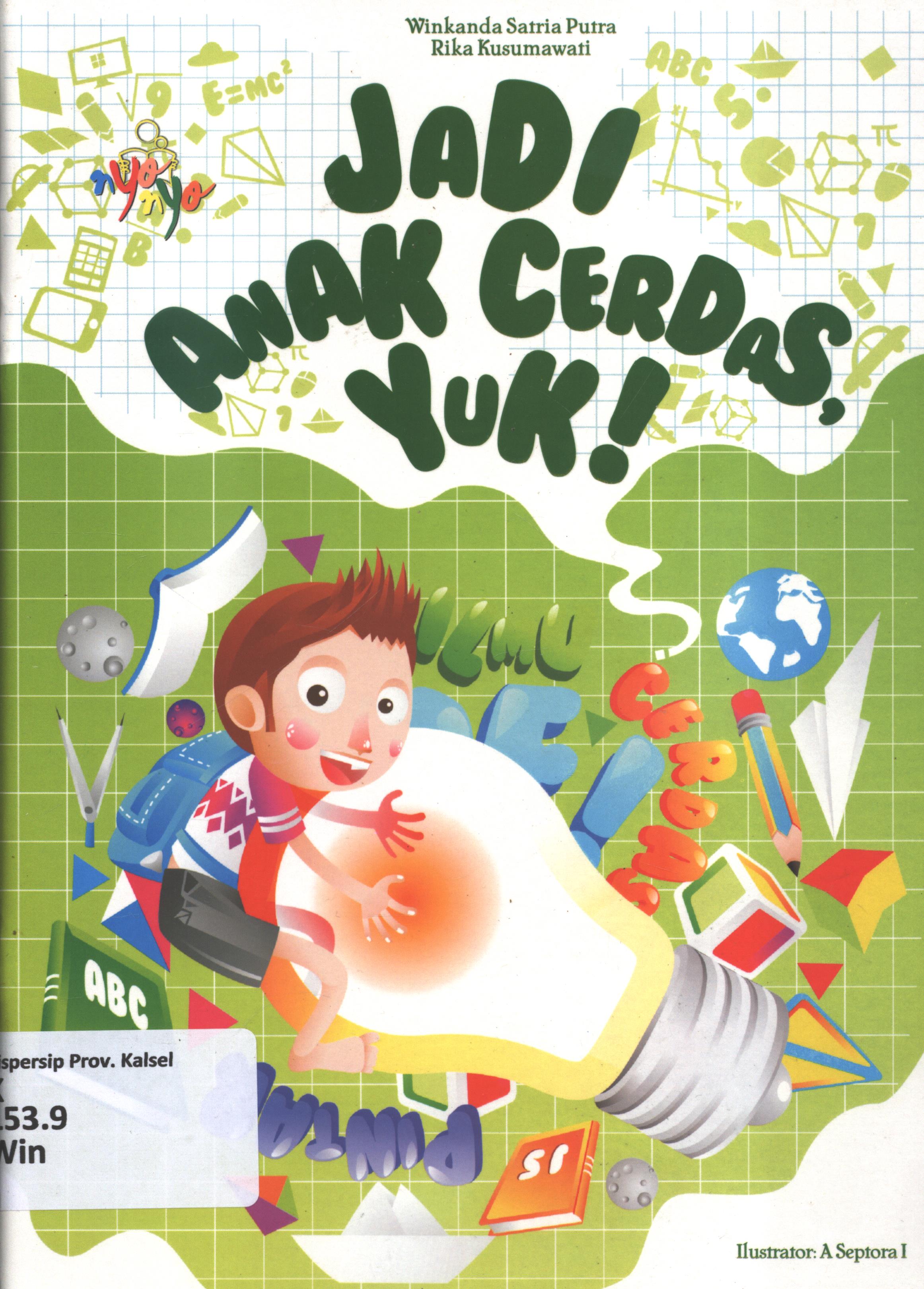 Cover Jadi anak cerdas, yuk! / Winkanda Satria Putra dan Rika Kusumawati