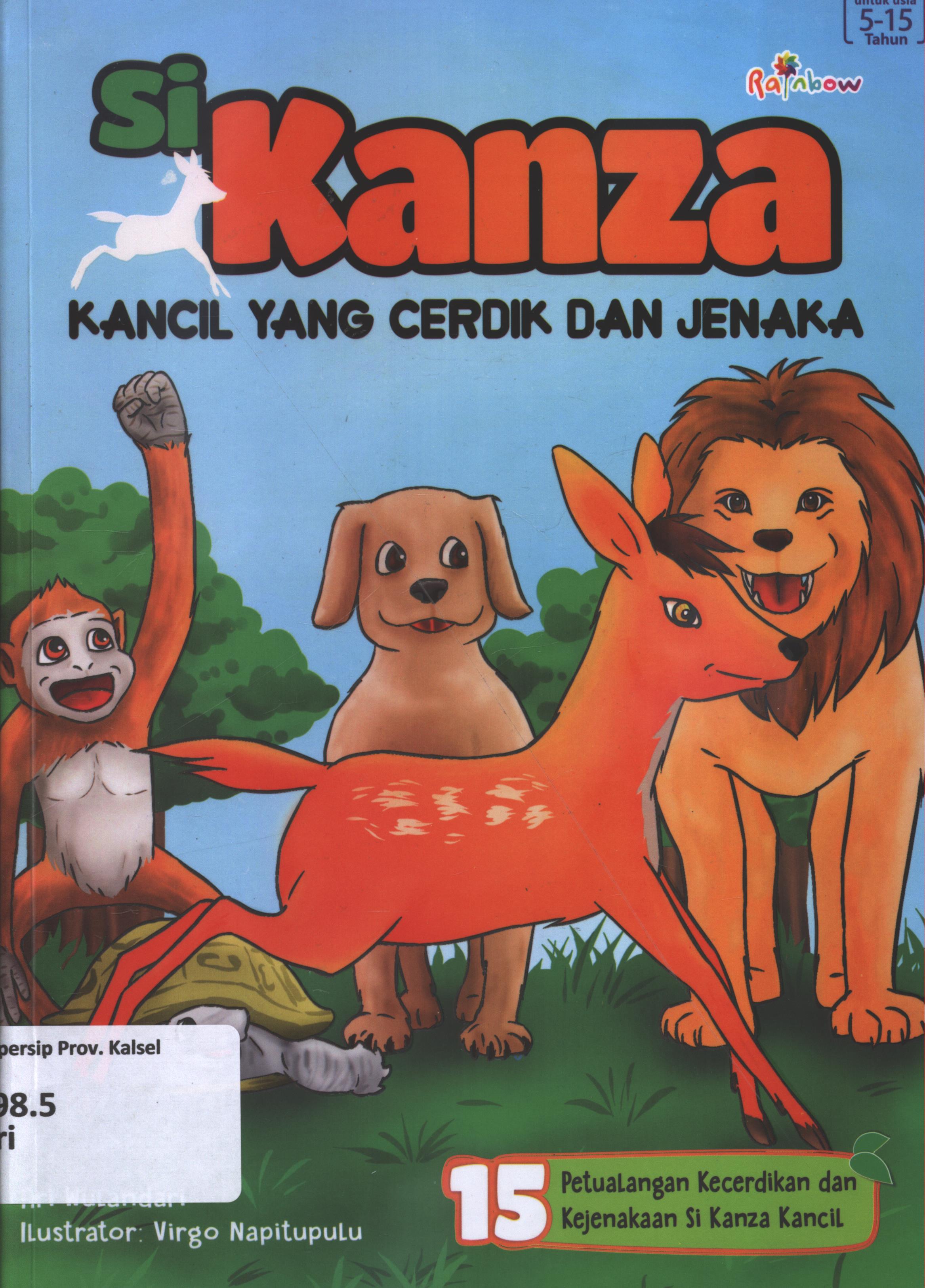 Cover Si Kanza :  kancil yang cerdik dan jenaka / Ari Wulandari ; editor, Ignas