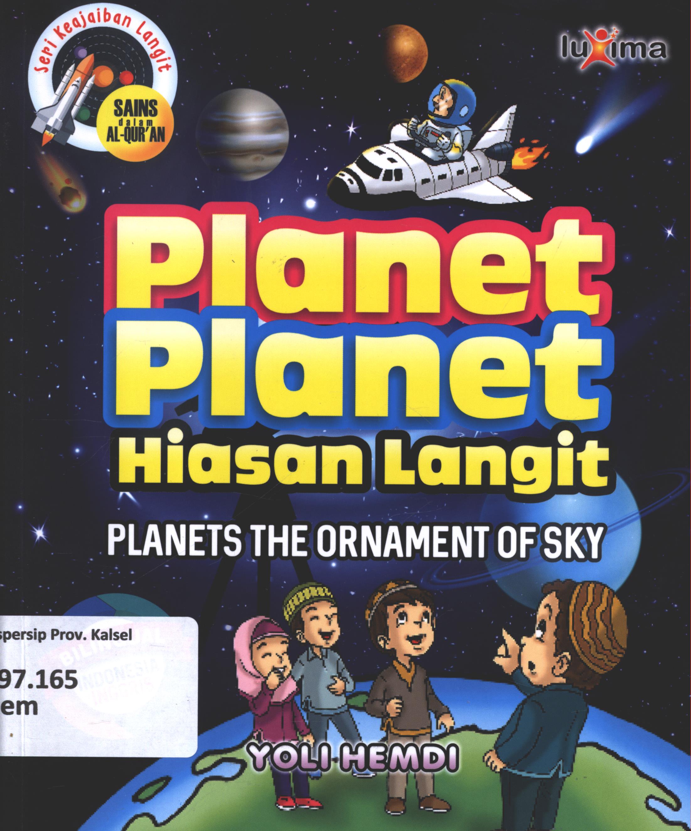 Cover Planet-planet hiasan langit ( Planets the ornament of sky ) / Yoli Hemdi ; editor, Arif Anggoro ; penerjemah, Nur Lailatur Rofiah