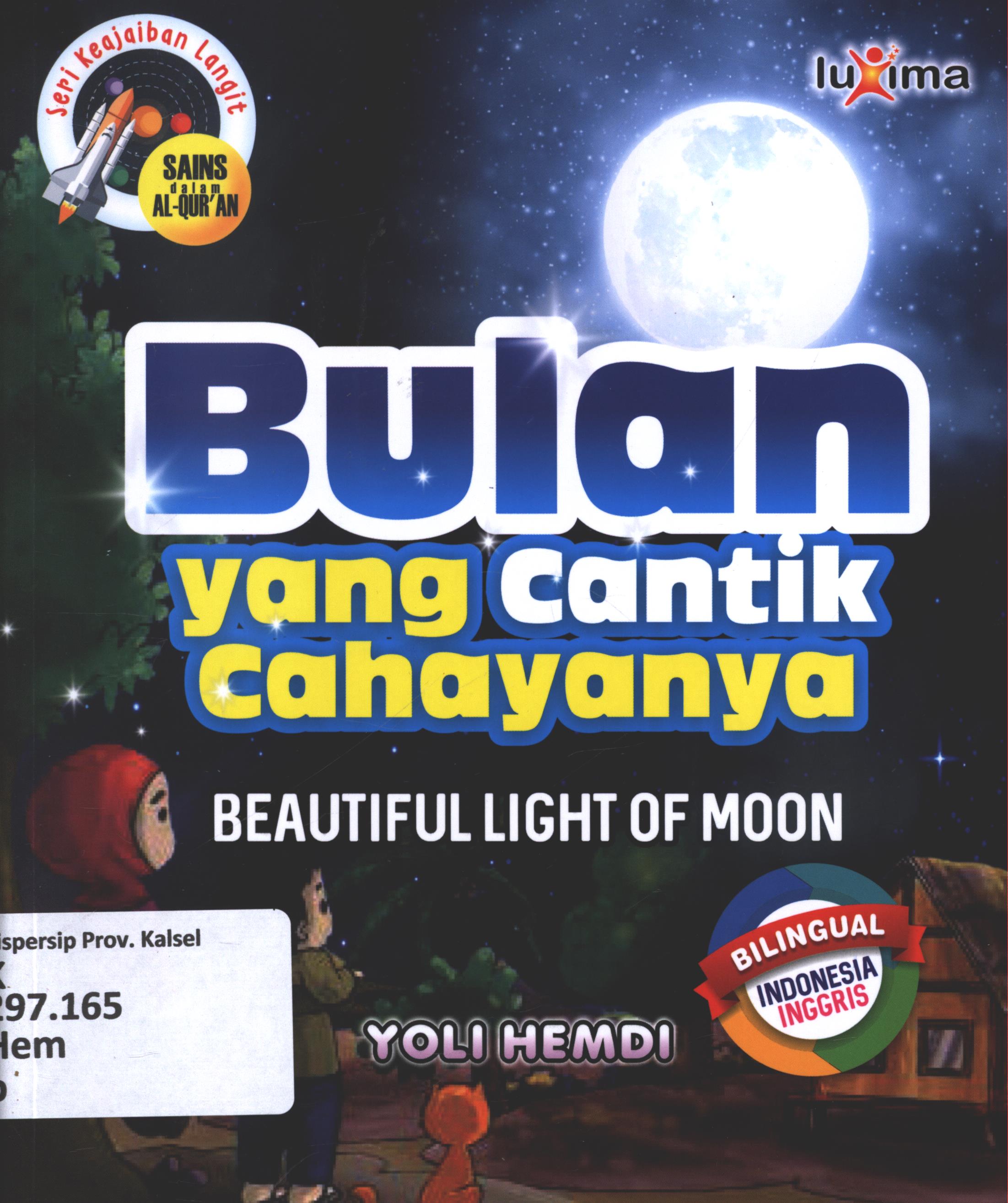 Cover Bulan yang cantik cahayanya ( Beautiful light of moon ) / Yoli Hemdi ; editor, Arif Anggoro ; penerjemah, Nur Lailatur Rofiah