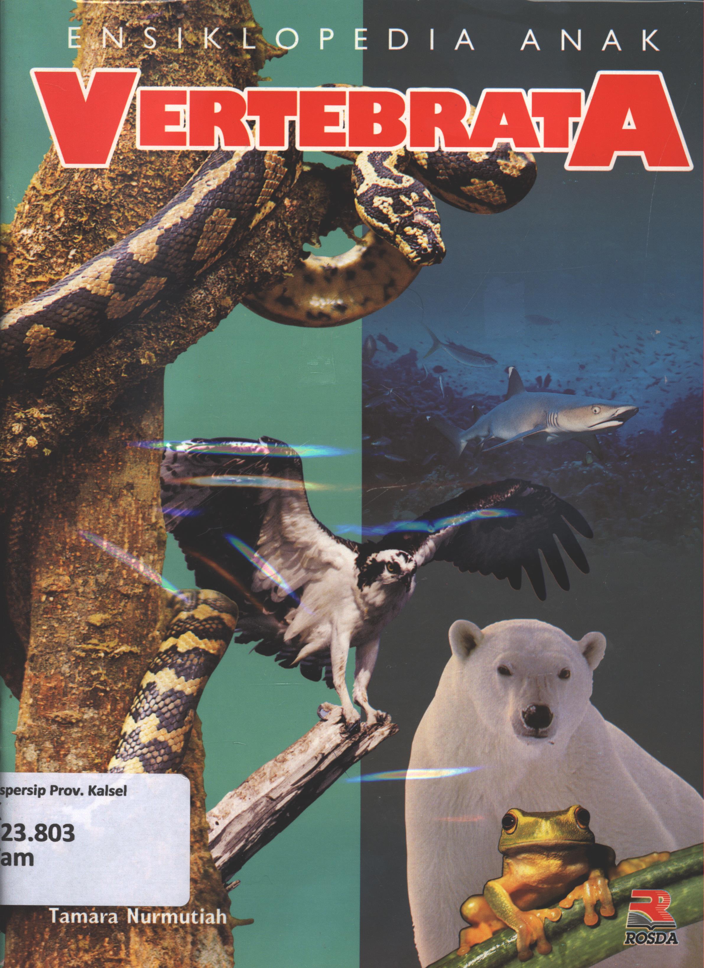 Cover Ensiklopedia anak :  vertebrata / Tamara Nurmutiah ; editor, Pipih Latifaah