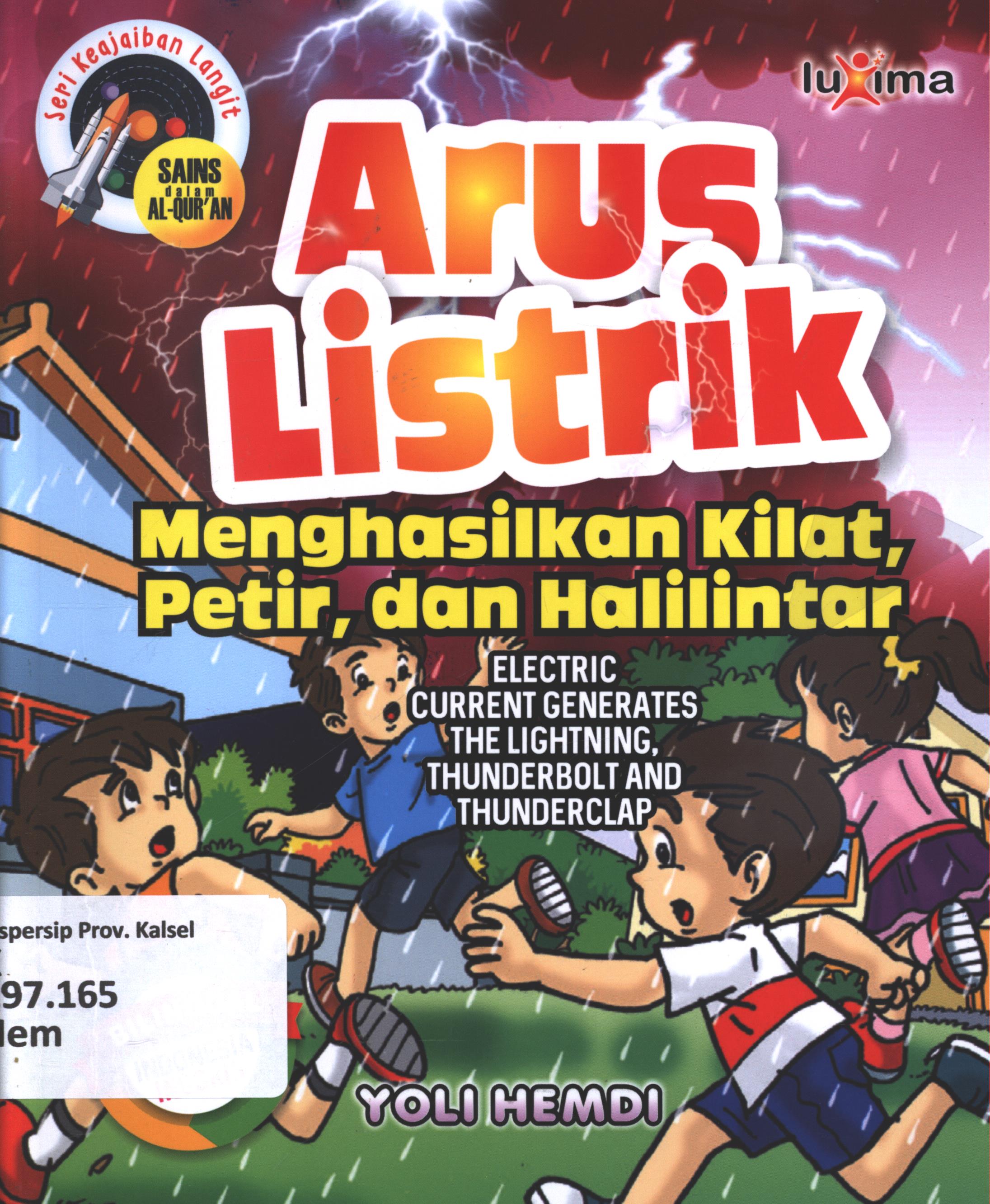 Cover Arus listrik menghasilkan kilat, petir, dan halilintar ( Electric current generates the lightning, thunderbolt an thunderclap ) / Yoli Hemdi ; editor, Arif Anggoro ; penerjemah, Nur Lailatur Rofiah