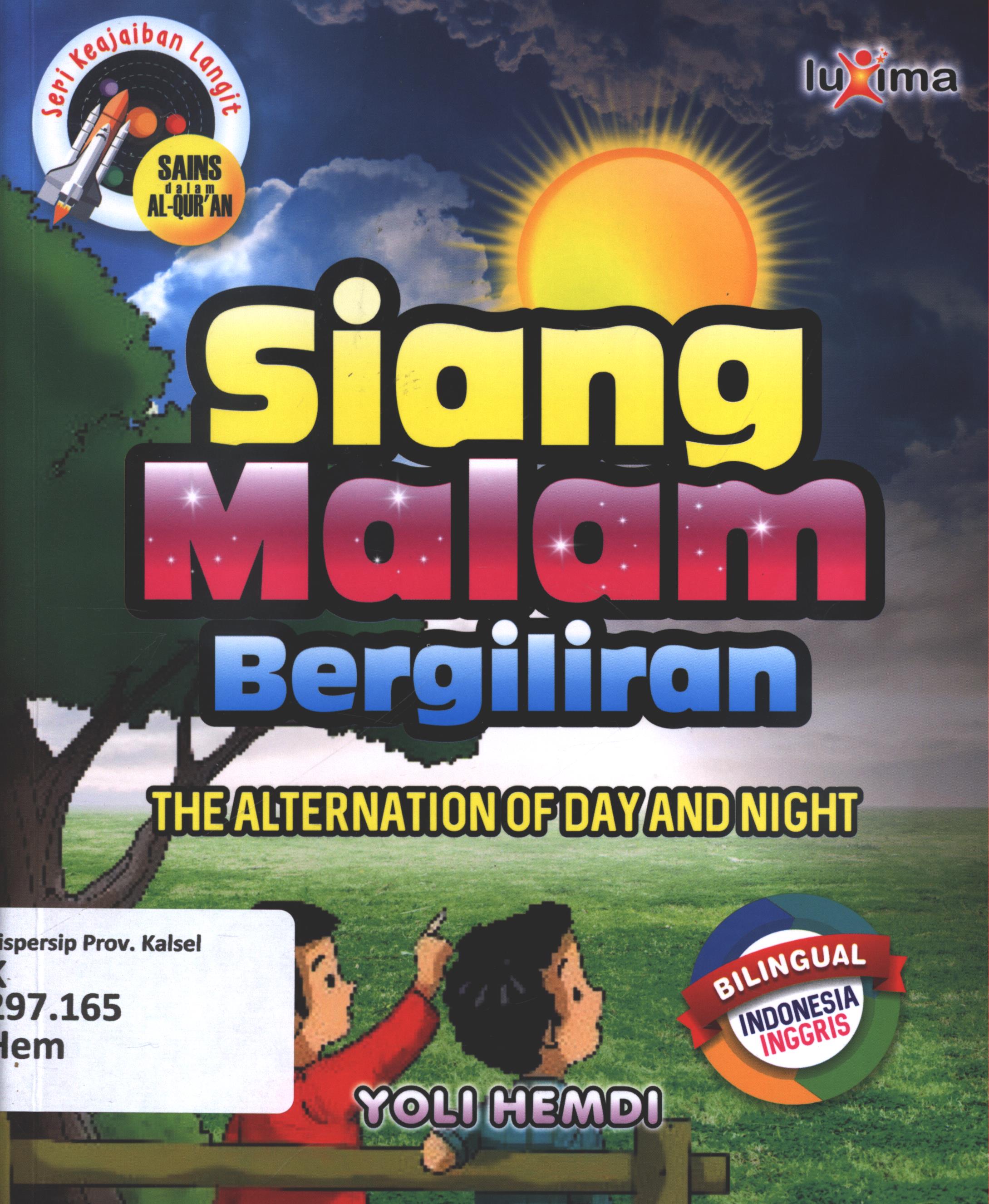 Cover Siang malam bergiliran ( The alternation of day and night ) / Yoli Hemdi ; editor, Arif Anggoro ; penerjemah, Nur Lailatur Rofiah