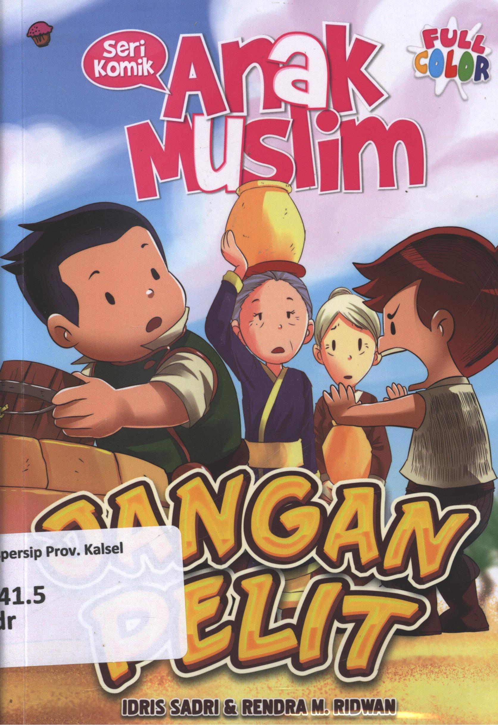 Cover Seri komik anak muslim : jangan pelit / Idris Sadri dan Rendra M. Ridwan ; penyunting, Wiwit Wijiastuti