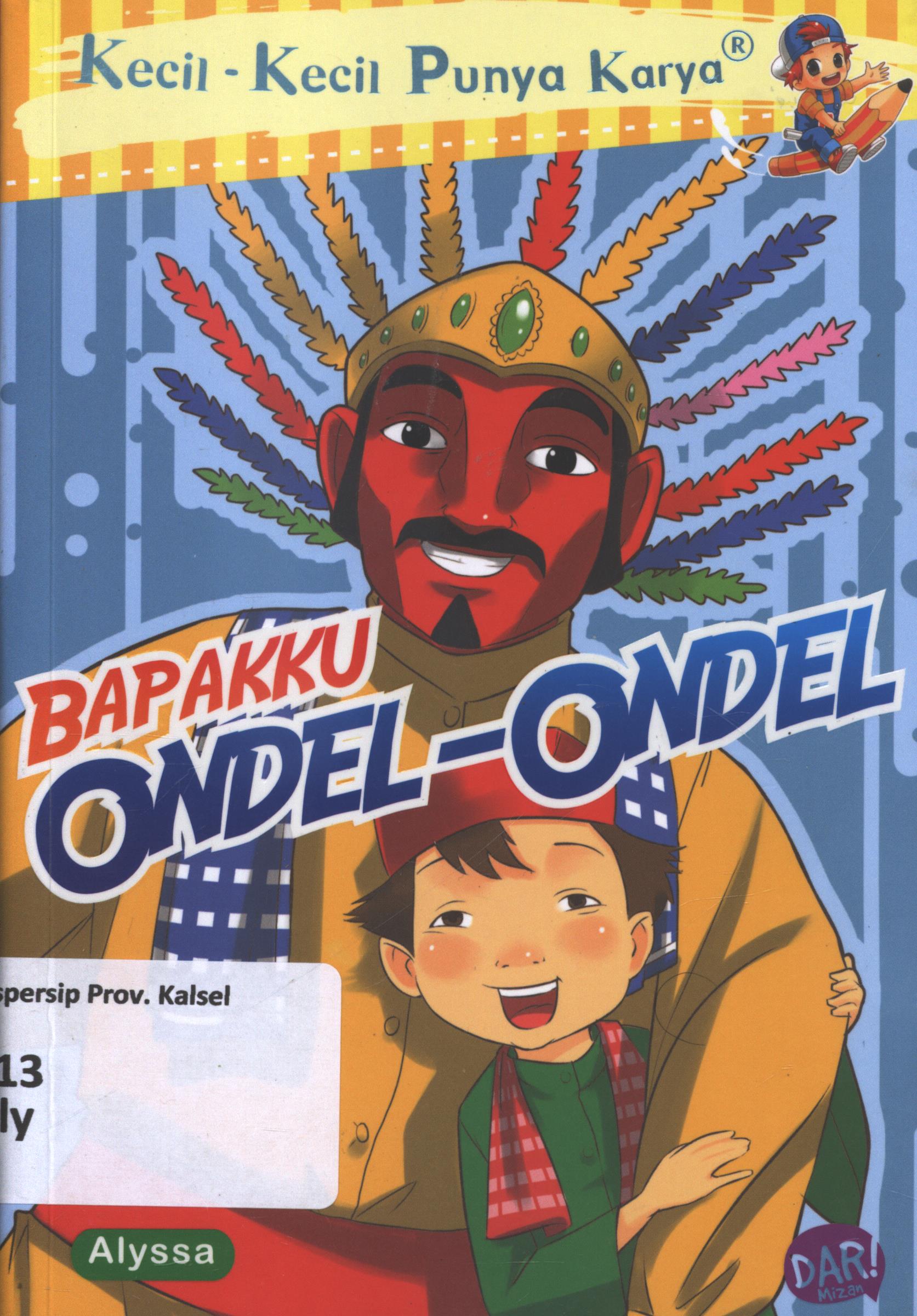 Cover Bapakku ondel-ondel / Alyssa Najwa Soraya ; penyunting, Dadan Ramadhan dan Triani Retno A