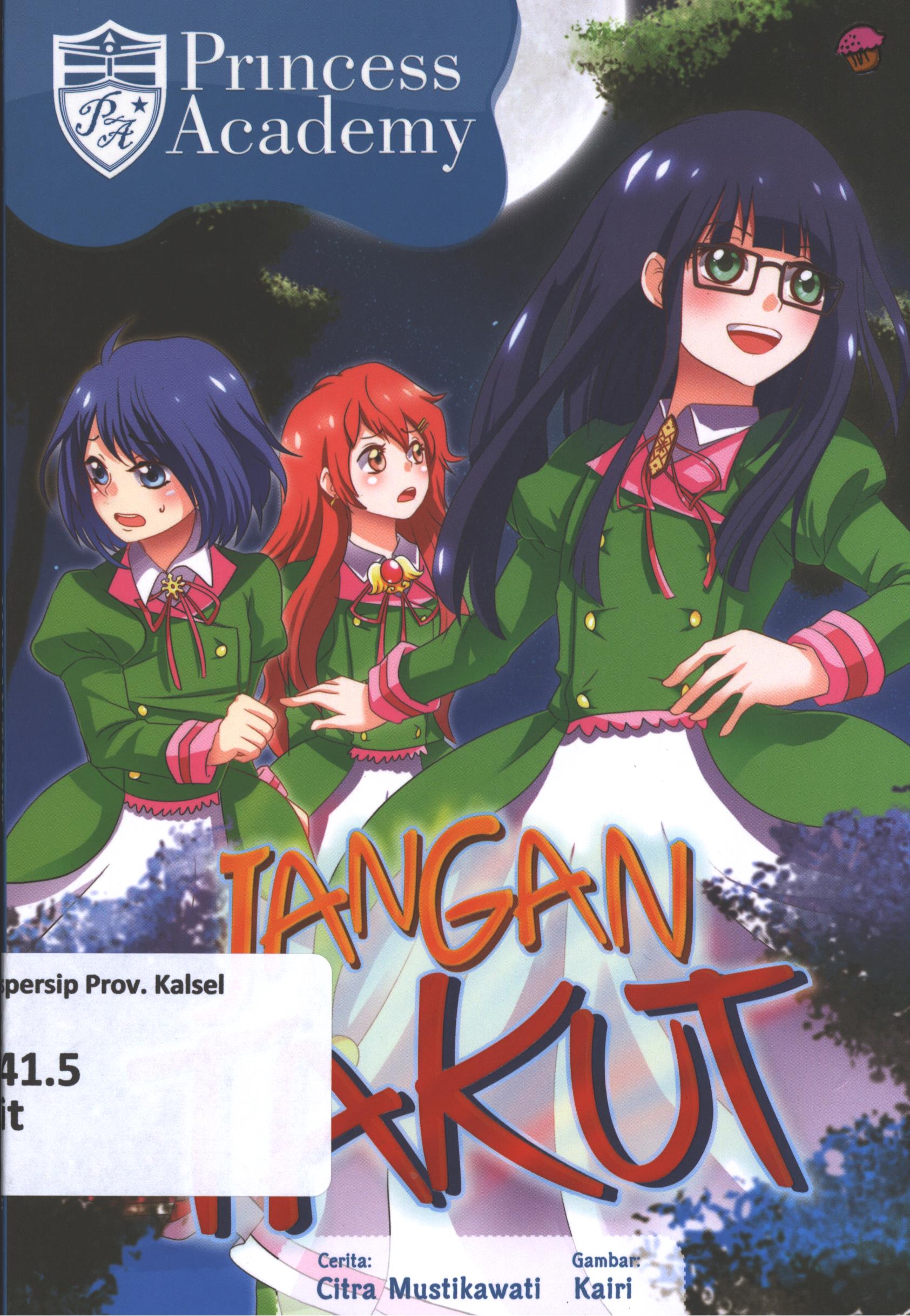 Cover Princess academy :  jangan takut / Citra Mustikawati ; penyunting, Wiwit Wijiastuti