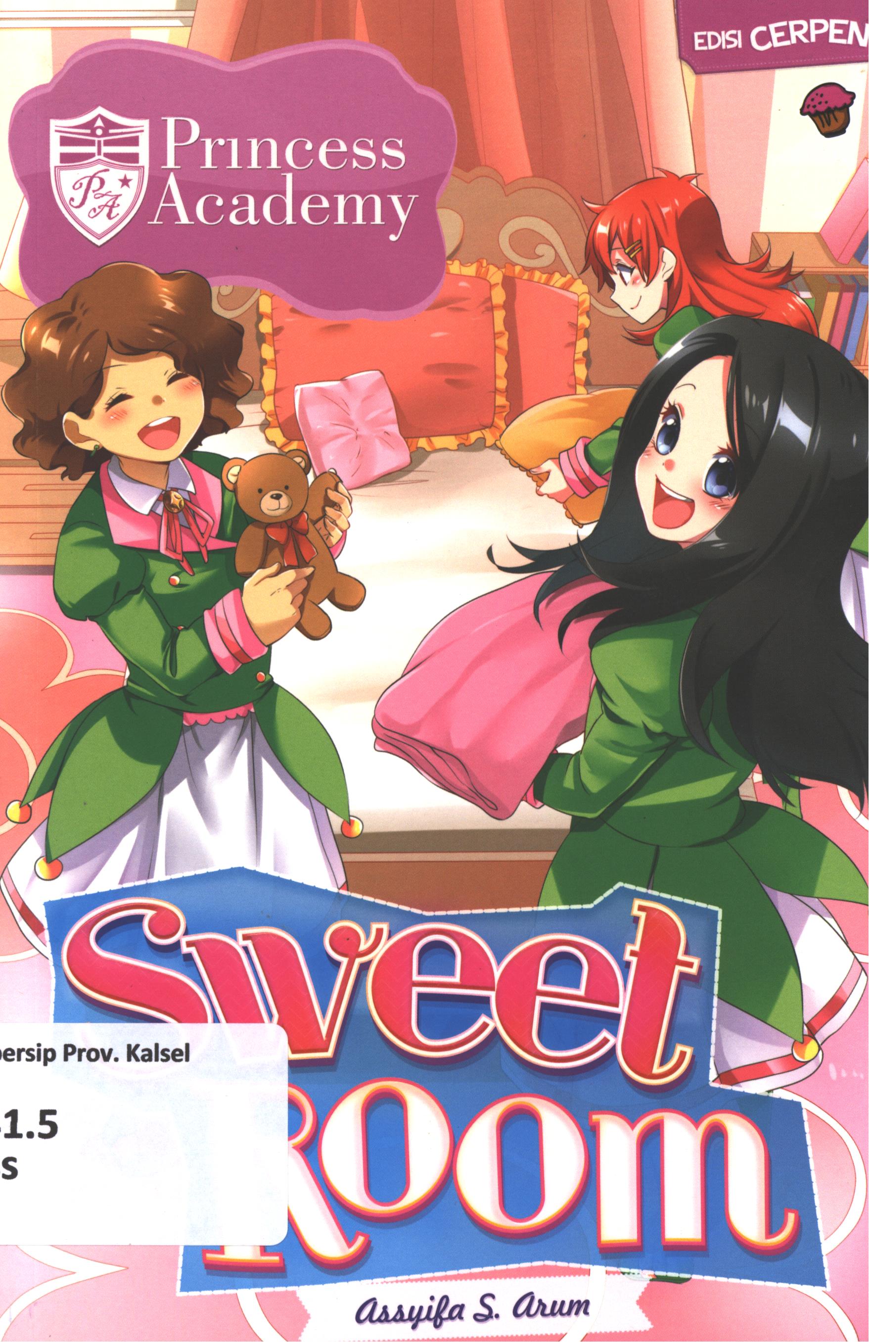 Cover Princess academy edisi cerpen :  sweet room / Assyifa S. Arum ; penyunting, Wiwit Wijiastuti
